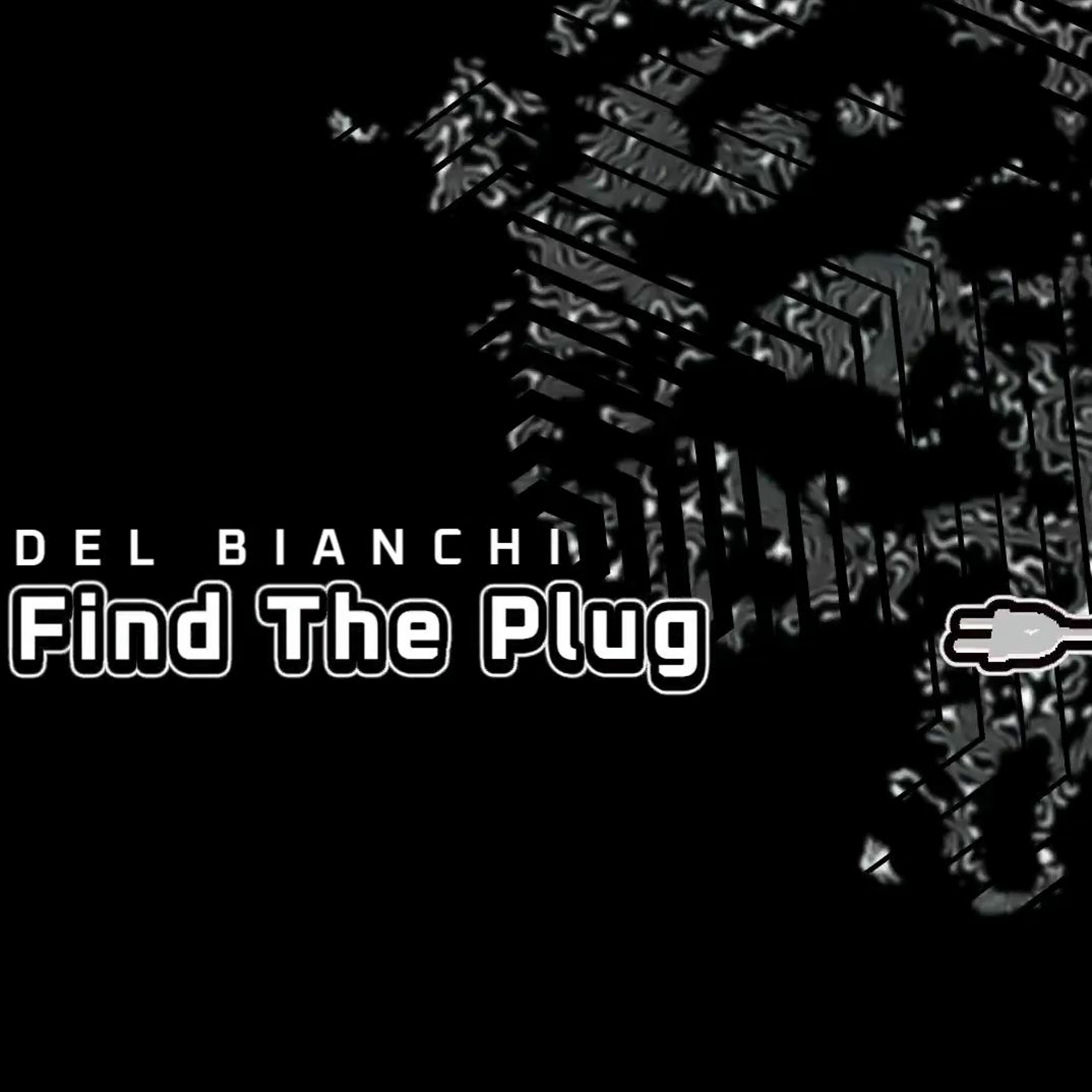 DEL BIANCHI - Find The Plug (Original Mix)