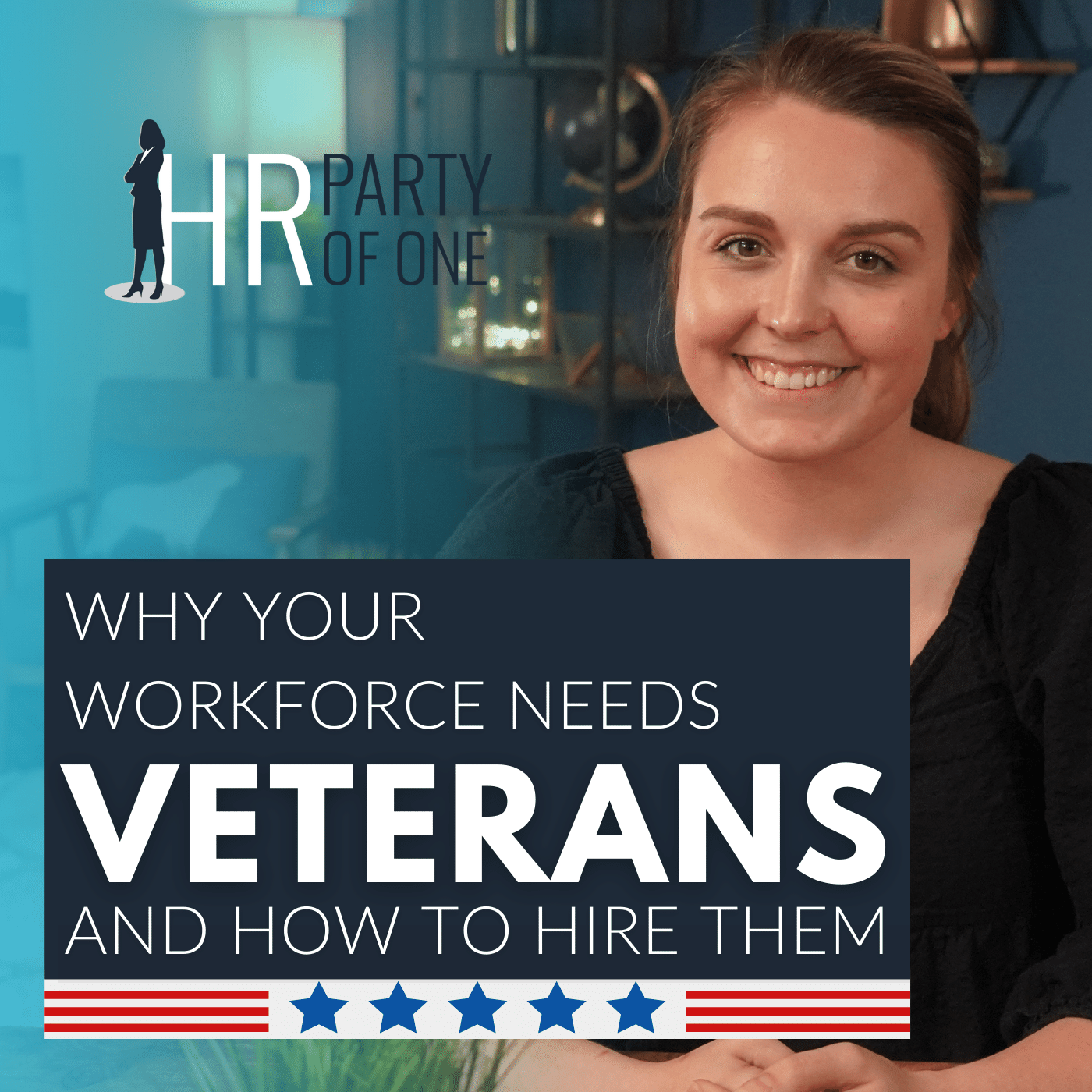 Why Your Workforce Needs Veterans---and How to Hire Them