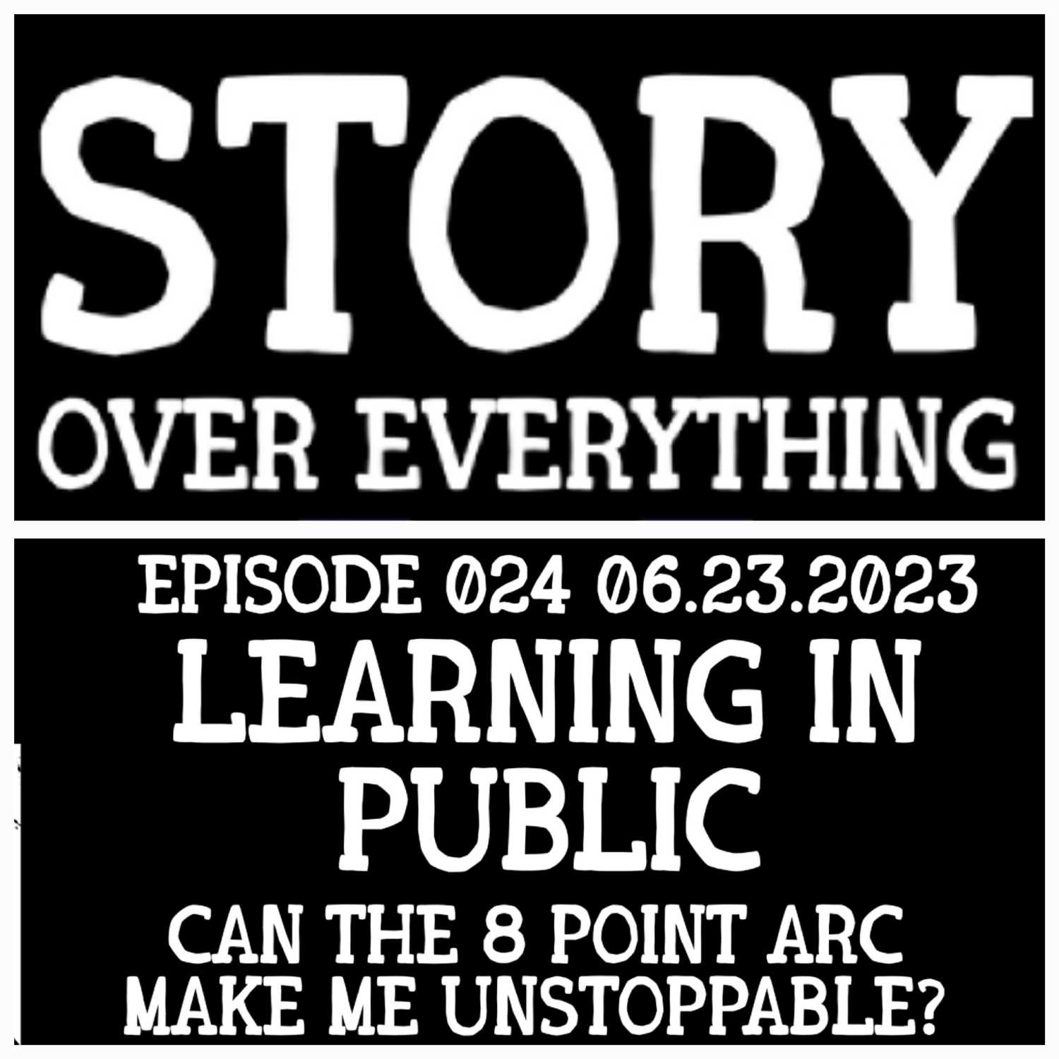 8 Point Arc, Infinite Potential? - Learning In Public |Story Over Everything 024