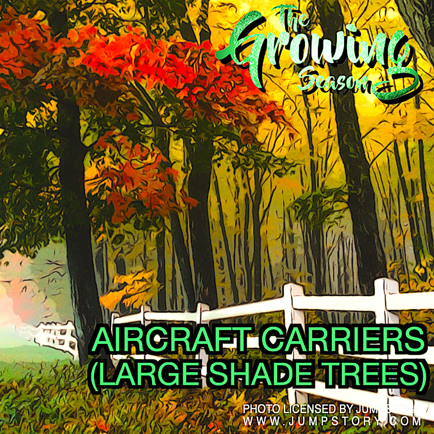 The Growing Season, June 24, 2023 - Aircraft Carriers (LARGE SHADE TREES)