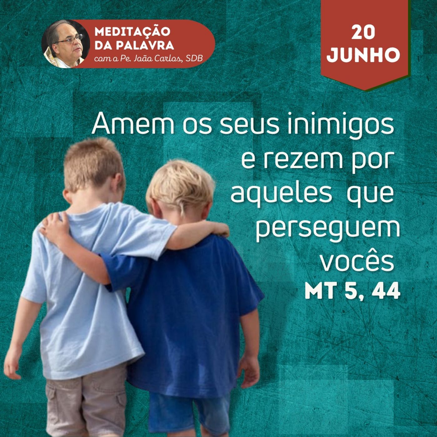 20 de junho - Meditação da Palavra do Senhor