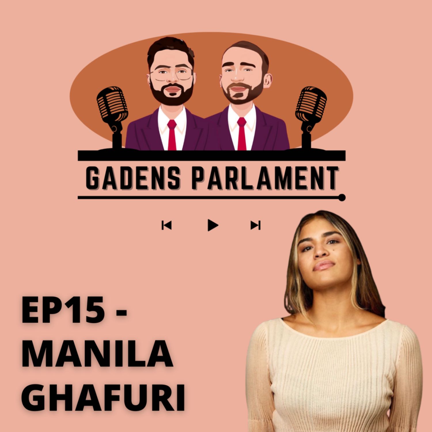 Gadens Parlament: EP15 - Manila Ghafuri