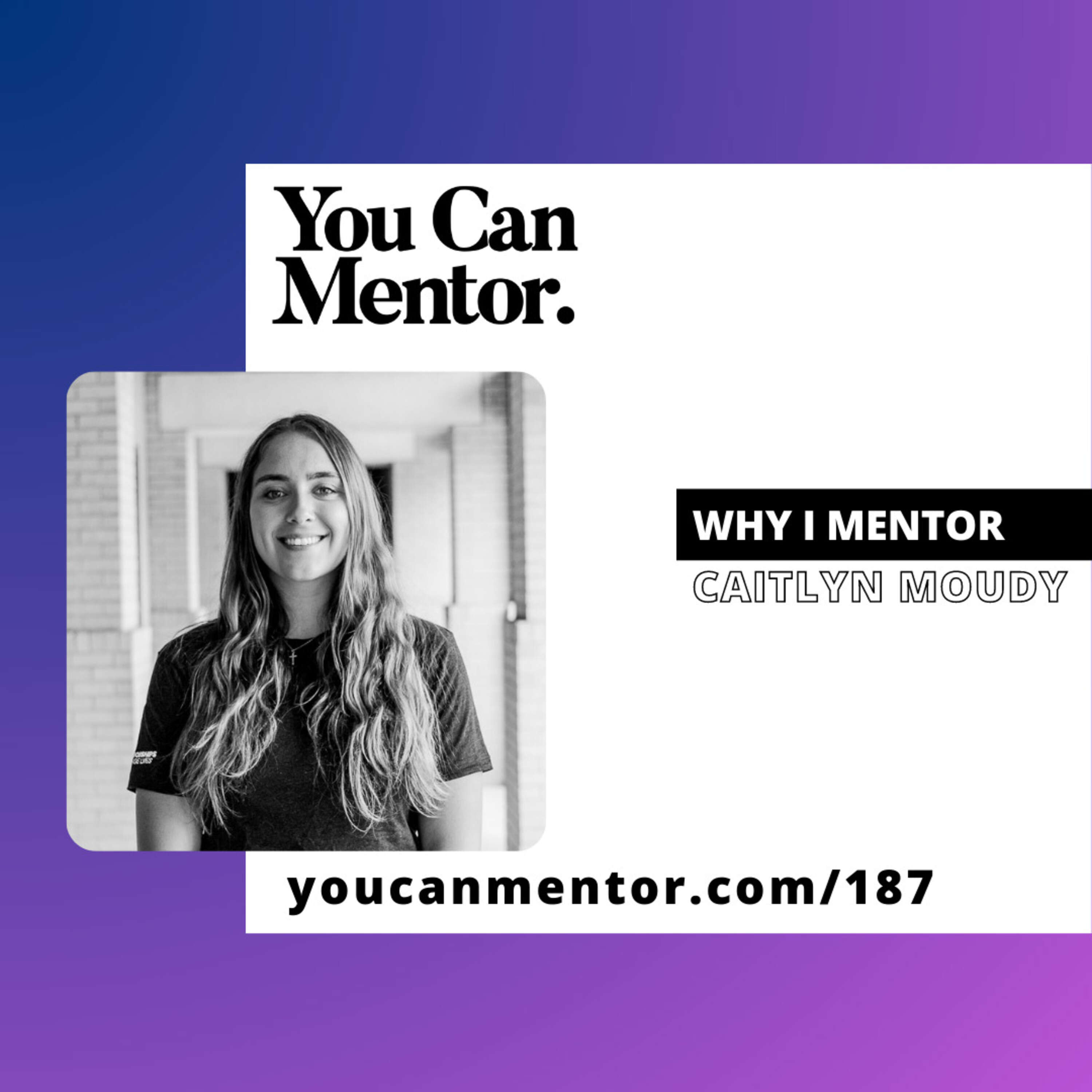 Why I Mentor with Caitlyn Moudy