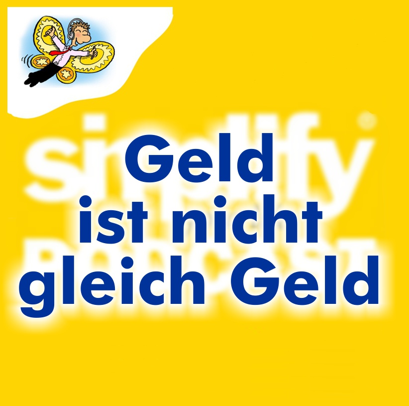 Geld ist nicht gleich Geld