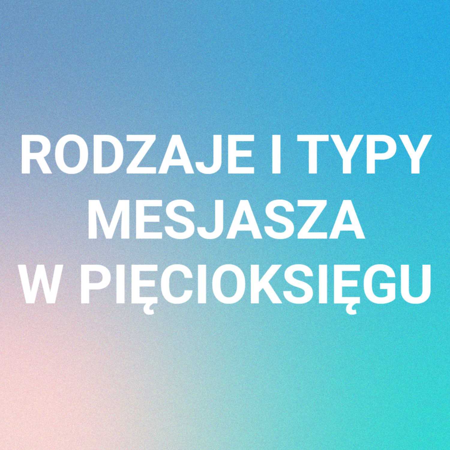 OBRAZY I TYPY MESJASZA W PIĘCIOKSIĘGU