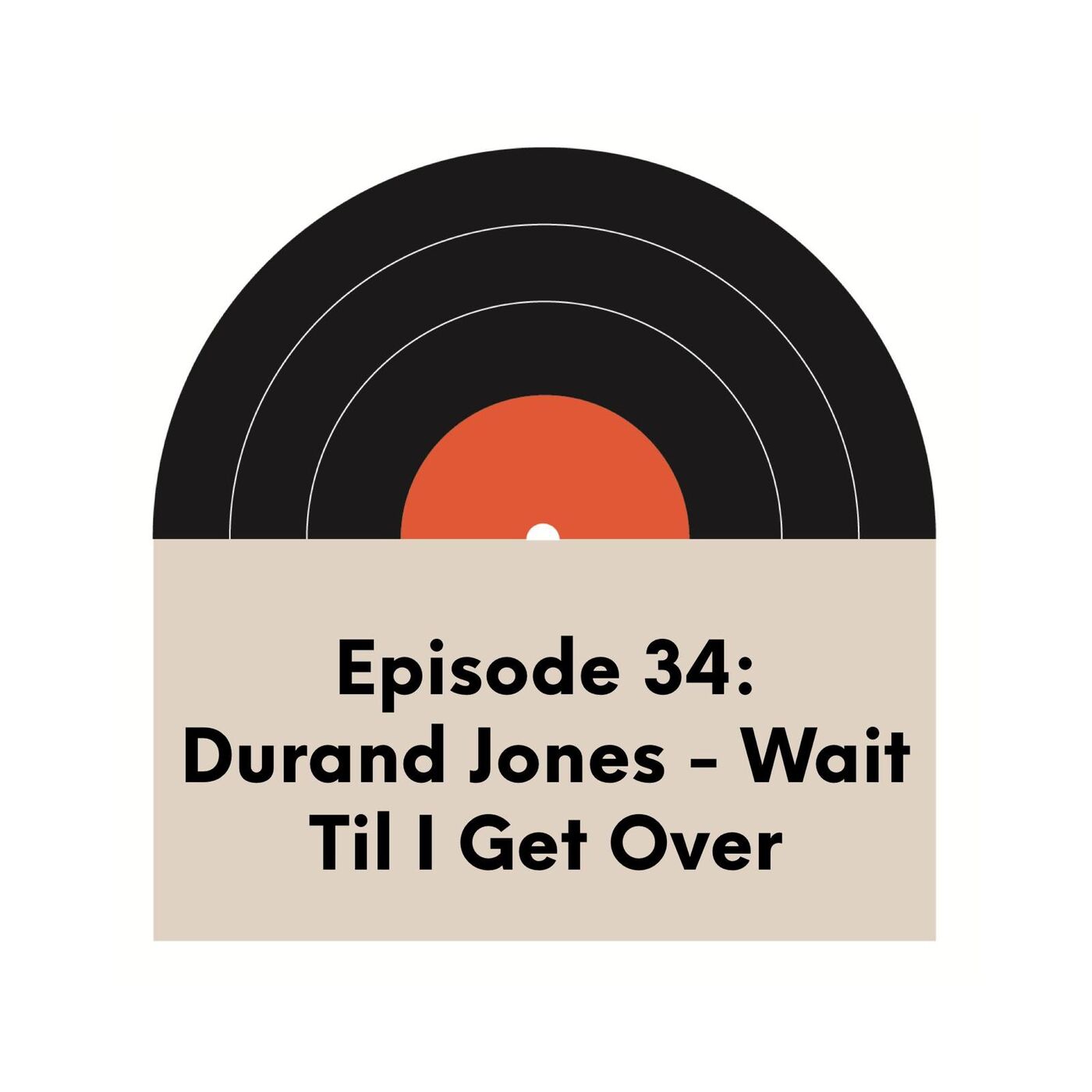 Ep 33 | Durand Jones | Wait Til I Get Over