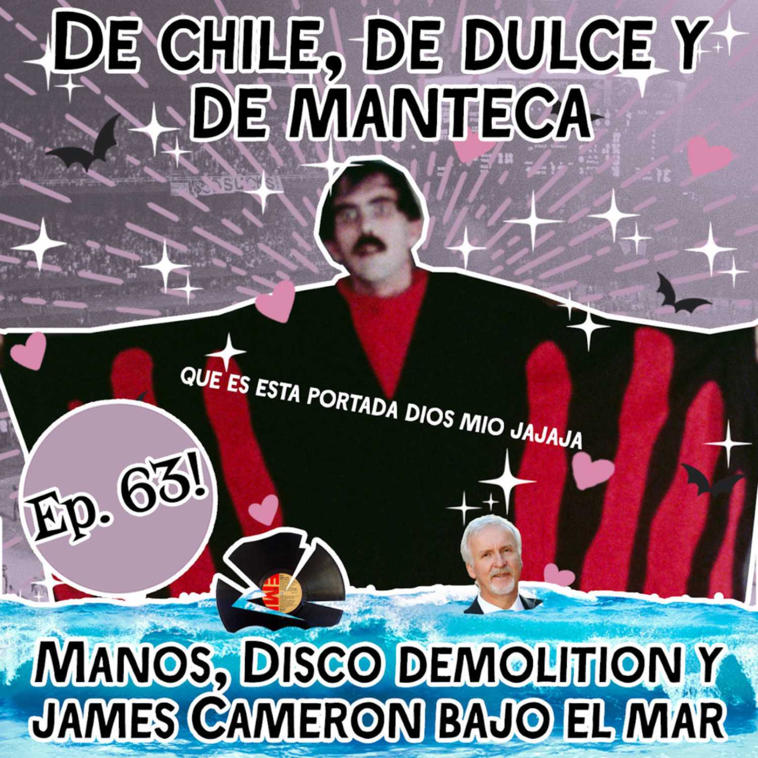 De Chile, de Dulce y de Manteca: Manos, Disco Demolition y James Cameron Bajo el Mar