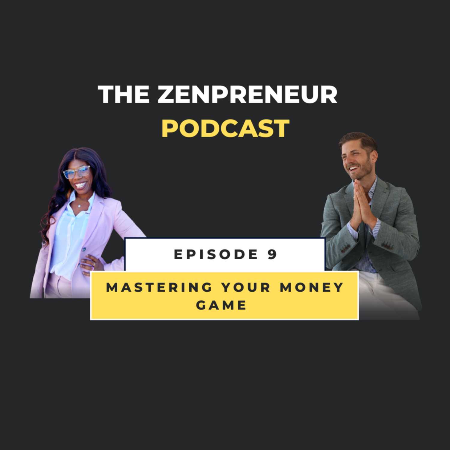 Episode 9 -  Mastering Your Money Game 