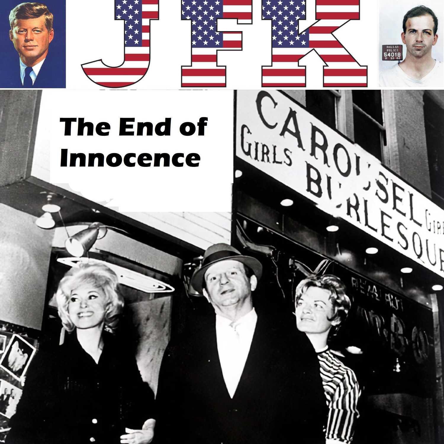 Episode 20 - The End of Innocence - The JFK Assassination - The Stalking of Lee Harvey Oswald