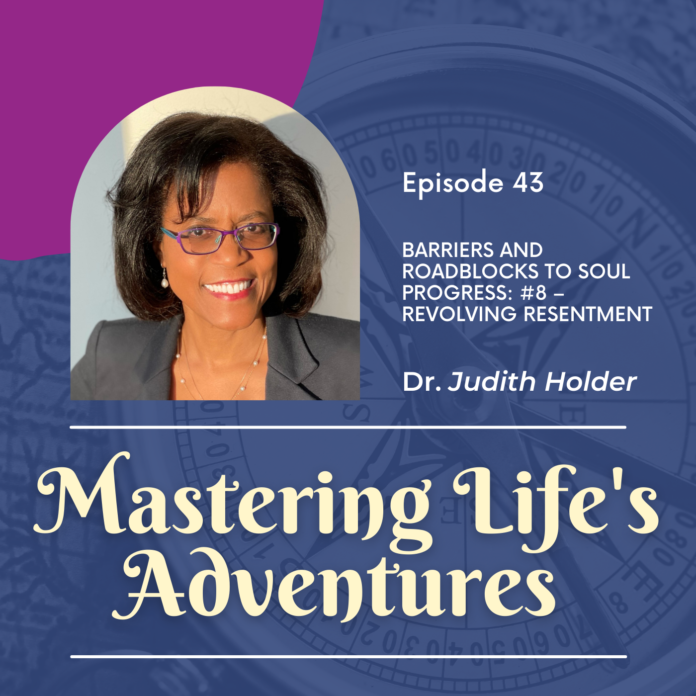 Barriers and Roadblocks to Soul Progress: #8 – Revolving Resentment | EP 043