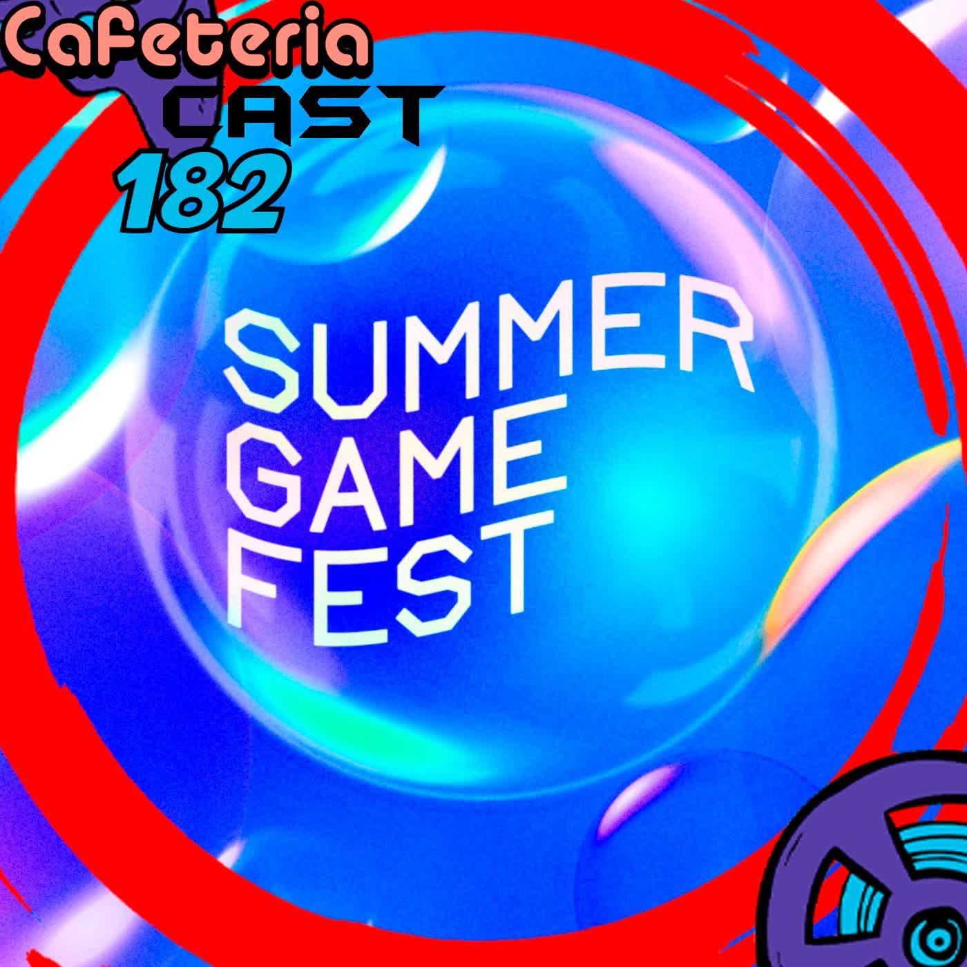 CafeteriaCast - 182 - Summer Game Fest 2023