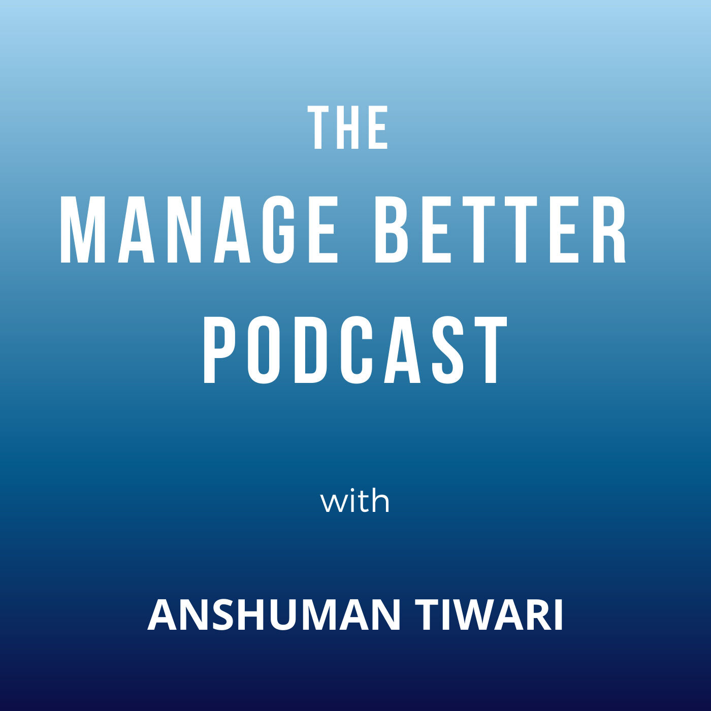 Manage Better with Anshuman Tiwari 