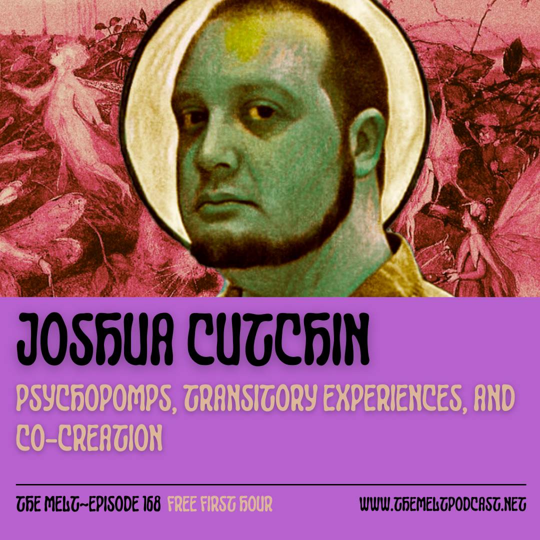 Joshua Cutchin | Psychopomps, Transitory Experiences, and Co-Creation (FREE FIRST HOUR)