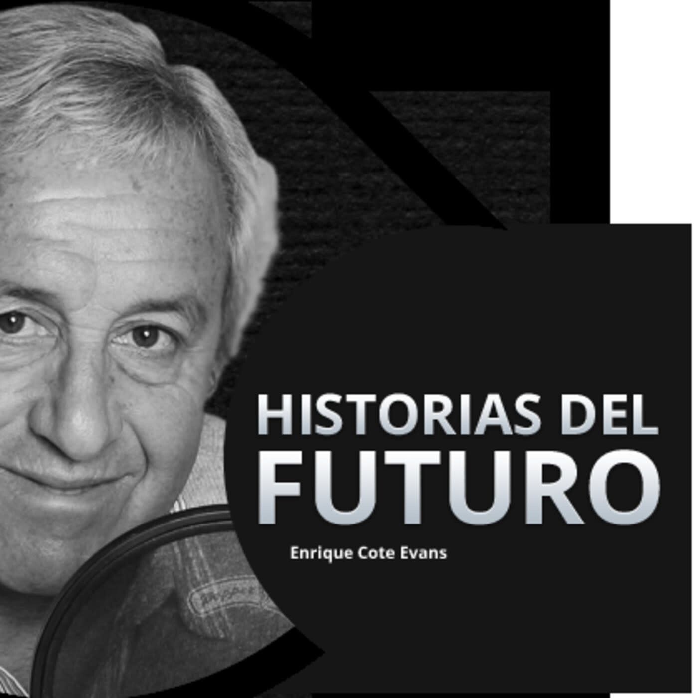 Historias Del Futuro | Enrique "Cote" Evans 22-06-2023