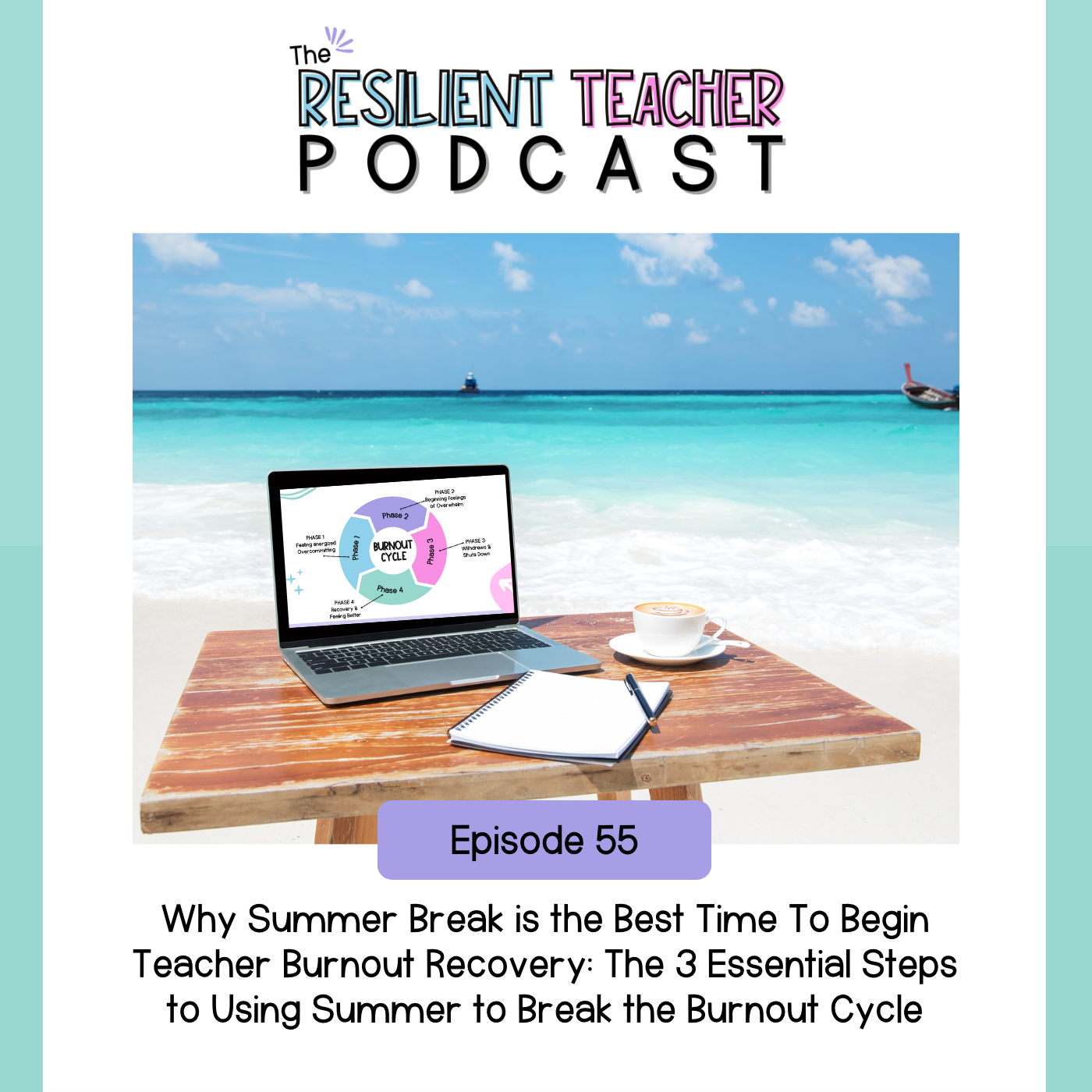 Why Summer Break is the Best Time To Begin Teacher Burnout Recovery: The 3 Essential Steps to Using Summer to Break the Burnout Cycle