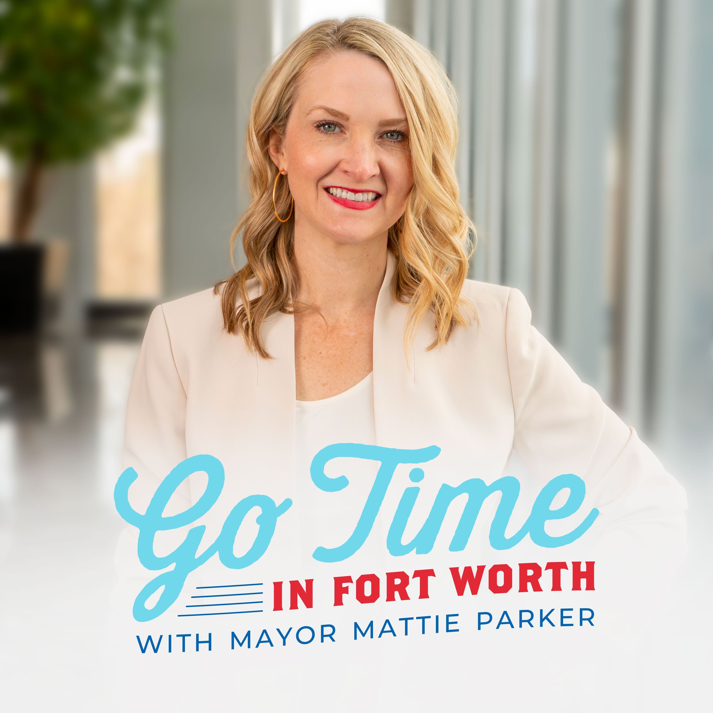 Go Time in Fort Worth with Mayor Mattie Parker 