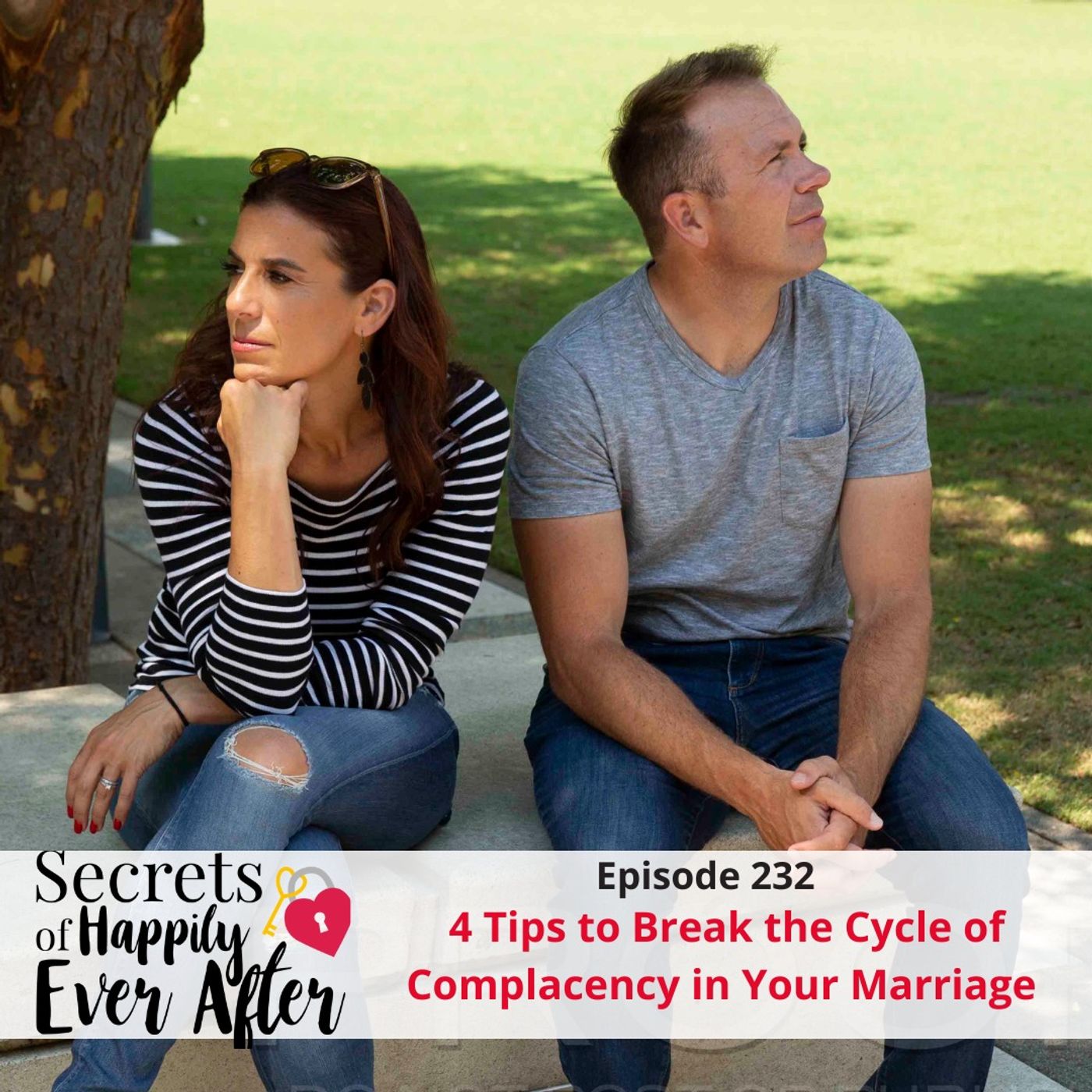 Ep 232 - 4 Tips to Break the Cycle of Complacency in Your Marriage