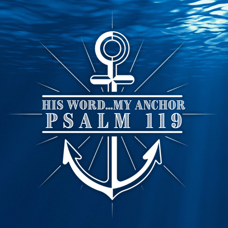 Psalm 119: His Word...My Anchor 9