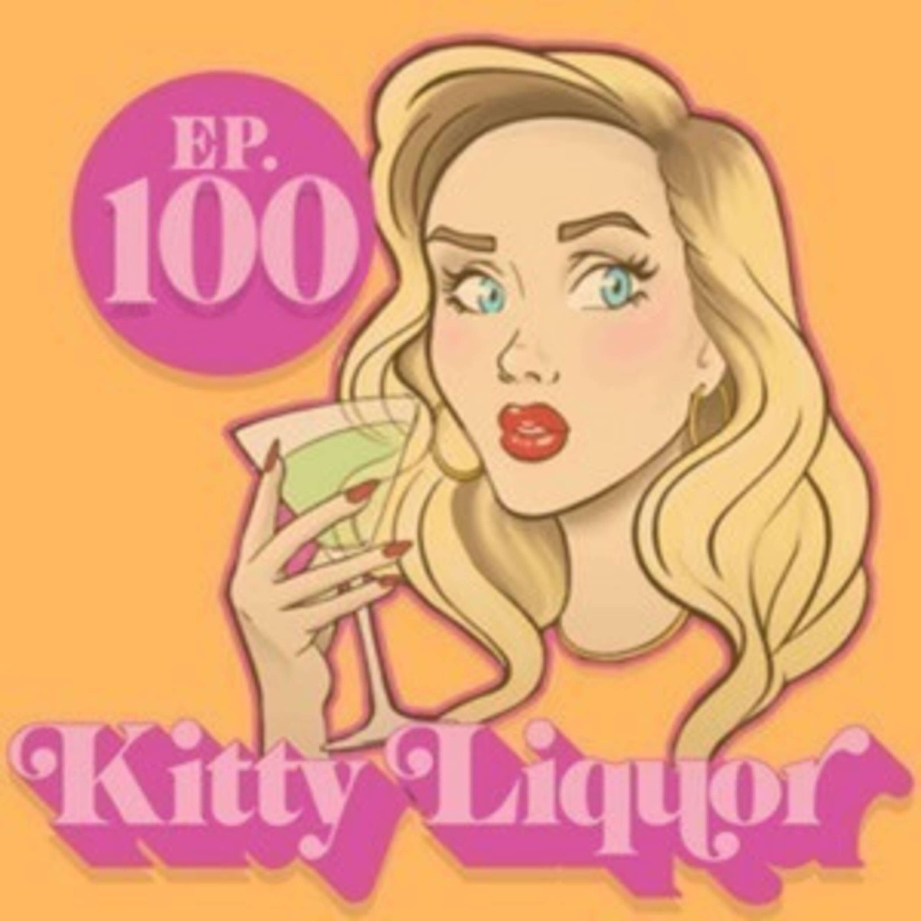 ONE HUNDRED EPISODES 🤯! w/ Kat Wonders | Kitty Liquor Ep. 100