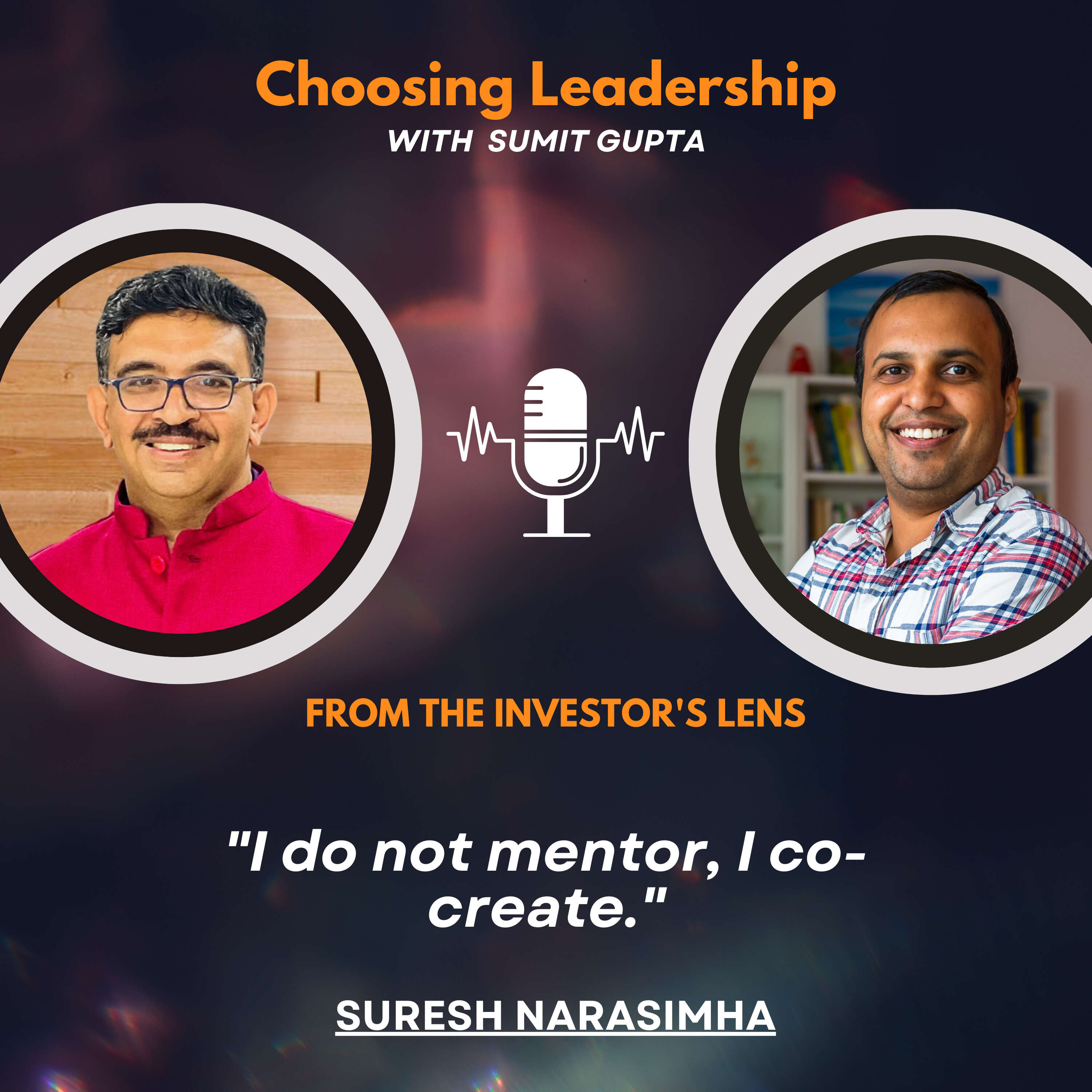 Investor's Lens [01] - Suresh Narasimha - "I do not mentor, I co-create."