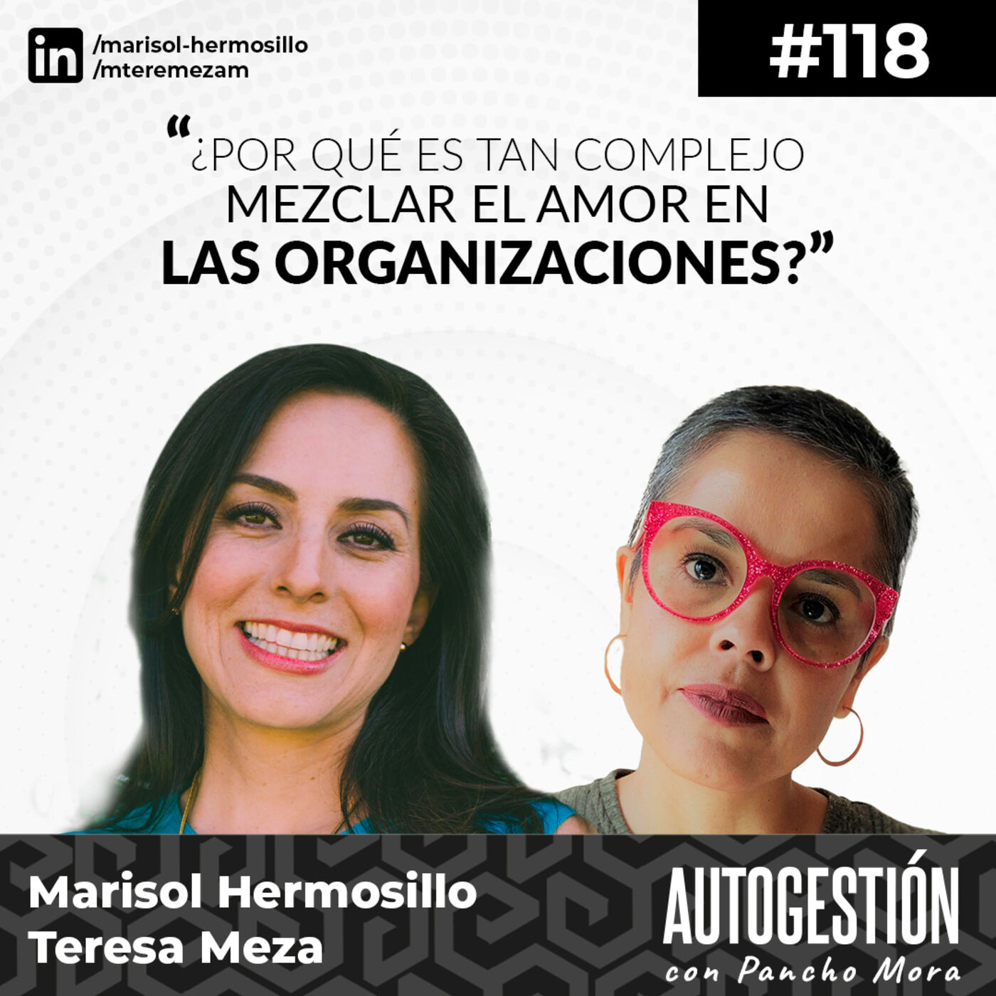 ⁣#118 Marisol & Tere - ¿Por qué es tan complejo mezclar el amor en las organizaciones?.