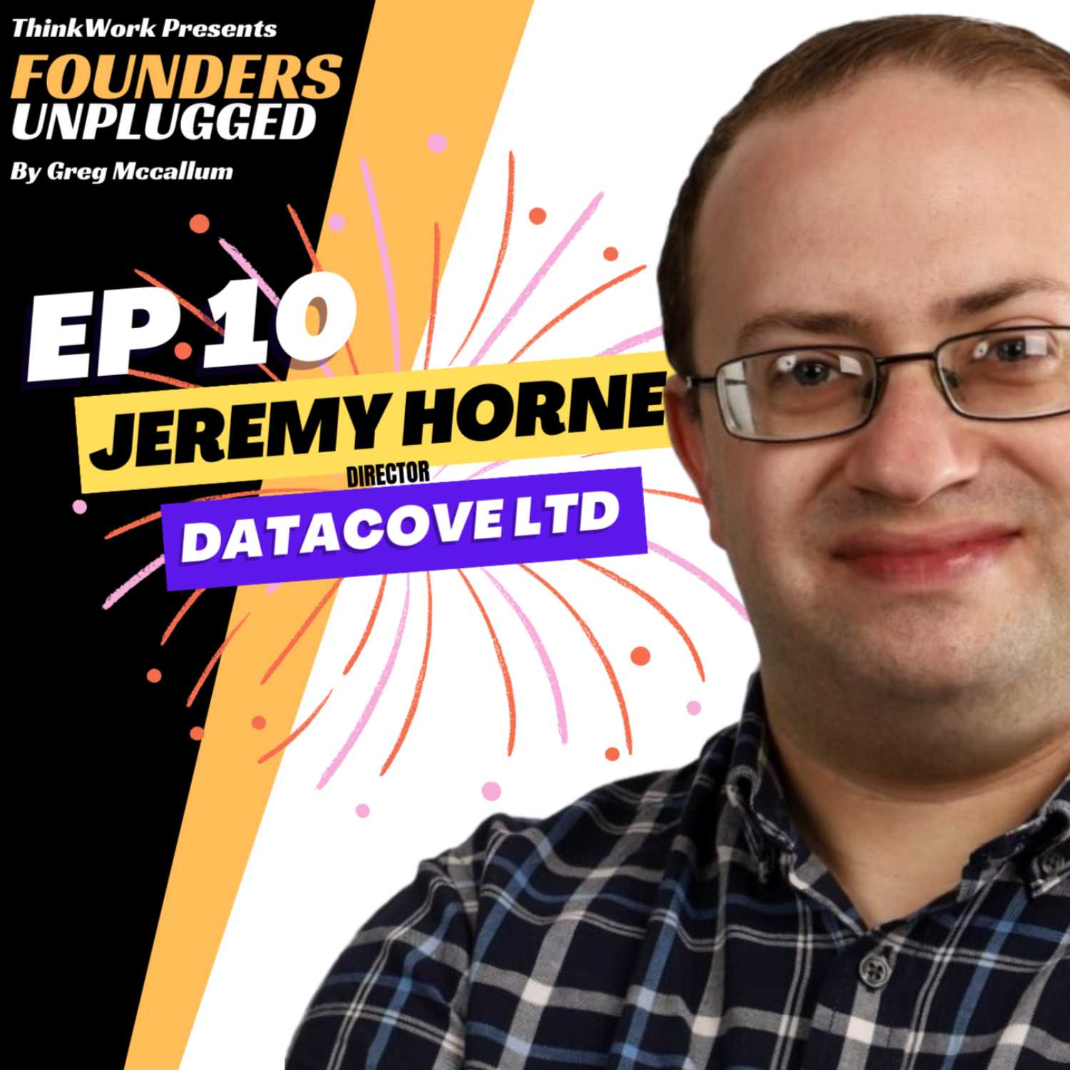 FOUNDERS UNPLUGGED E10 - Jeremy Horne - Datacove LTD