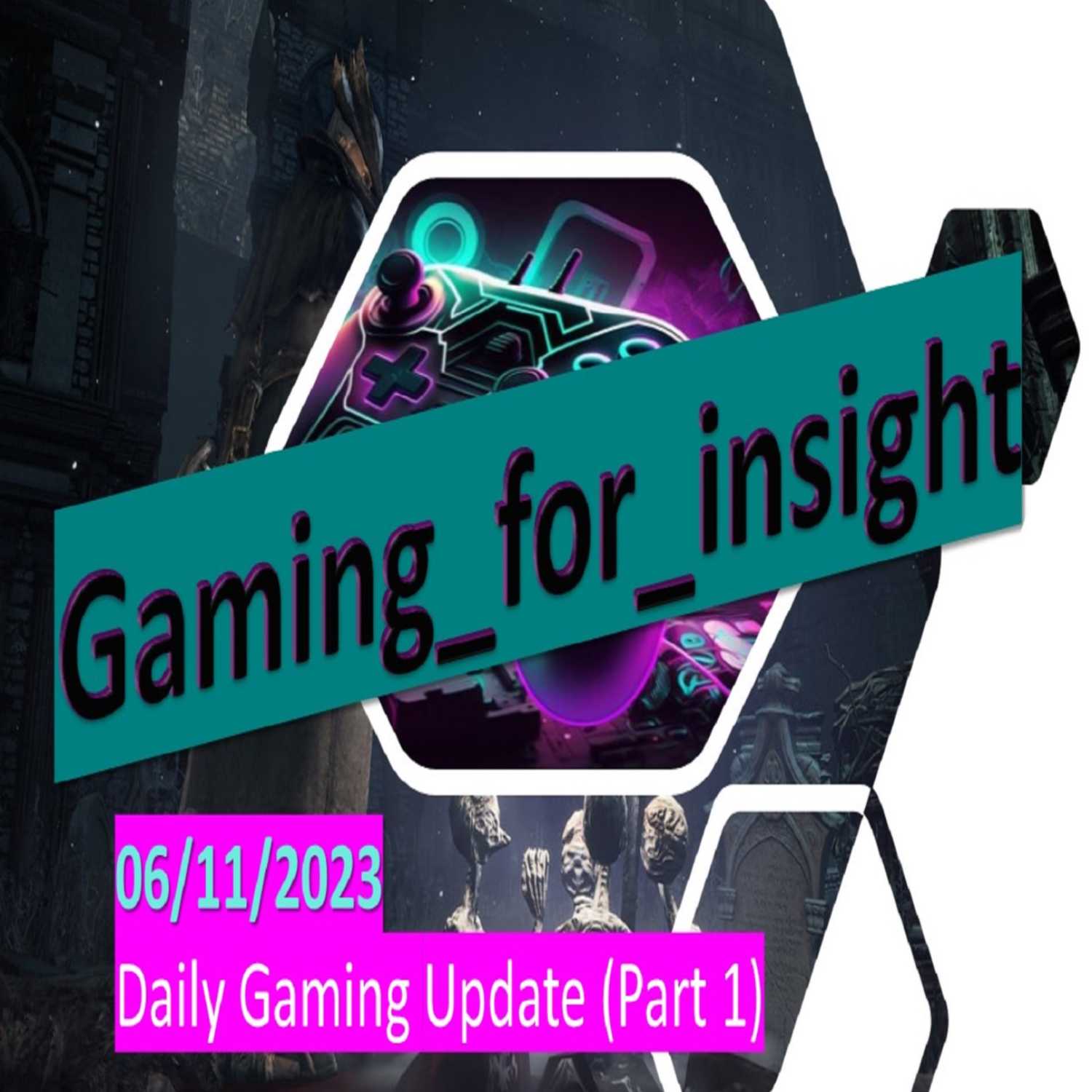 06-11-23 - Daily Gaming Update (Part 1 of 3) - Xbox Games Showcase 2023