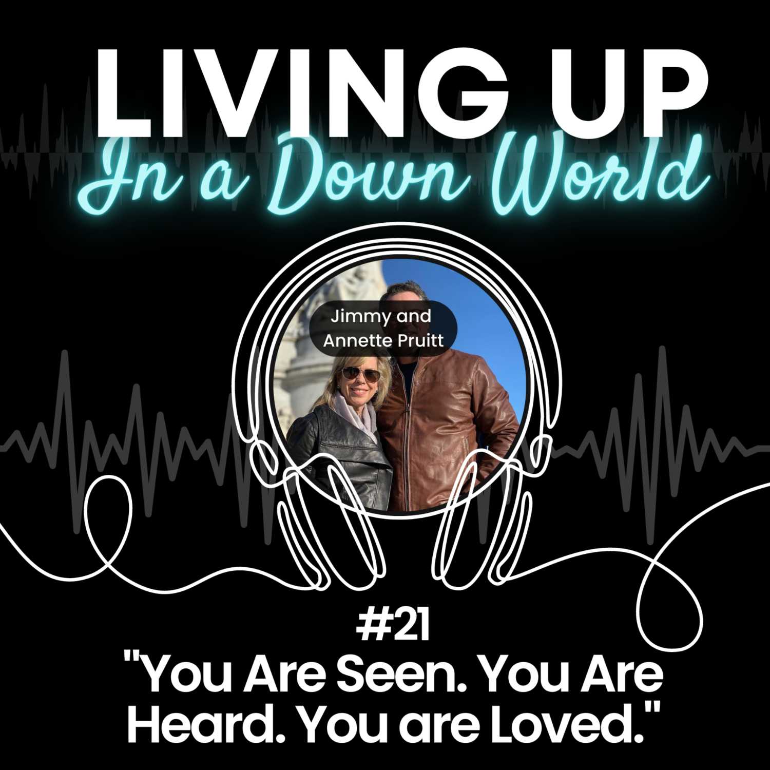 "You Are Seen. You Are Heard. You Are Loved."