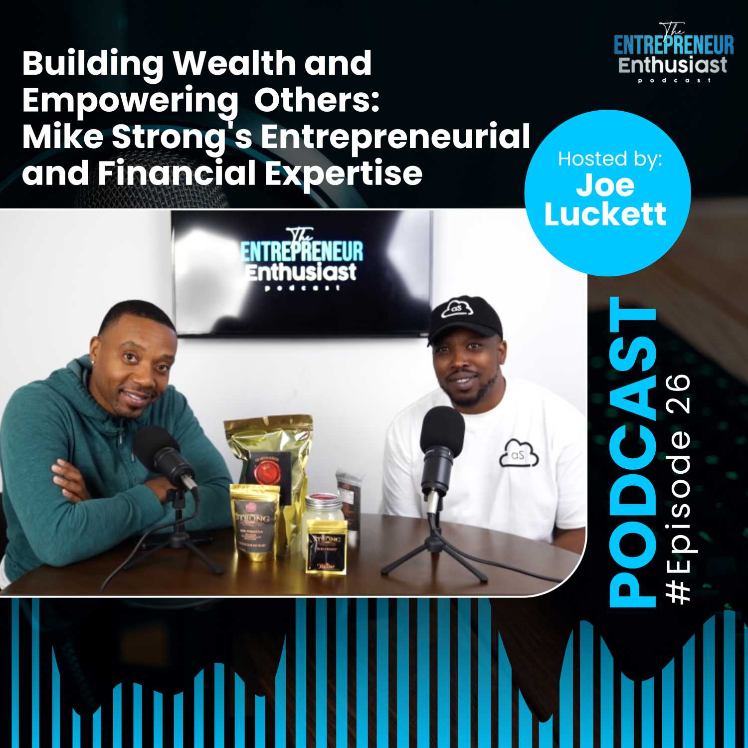 Building Wealth and Empowering Others: Mike Strong's Entrepreneurial and Financial Expertise | EP26