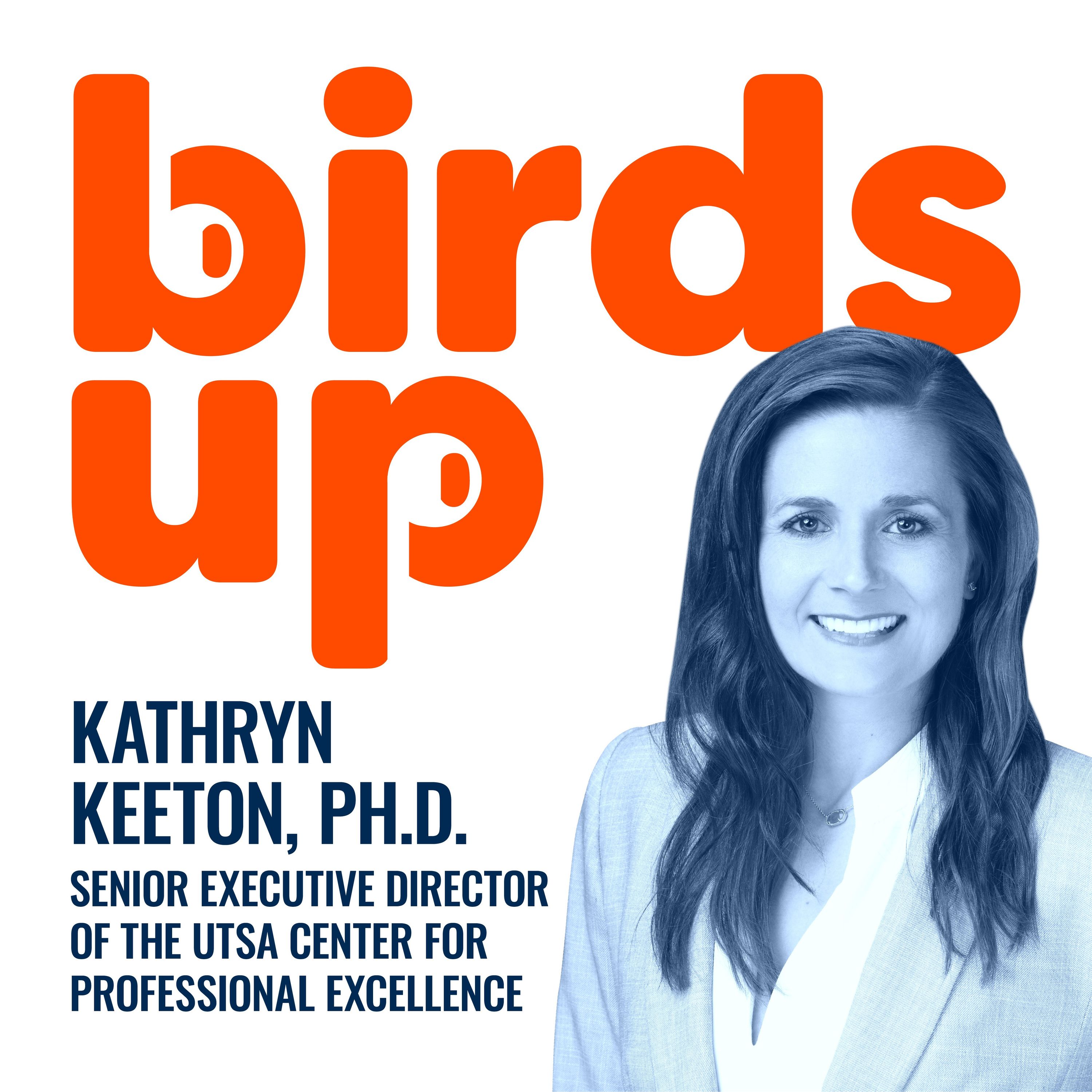 S2E21: Senior Executive Director of the UTSA Center for Professional Excellence - Kathryn Keeton, Ph.D.