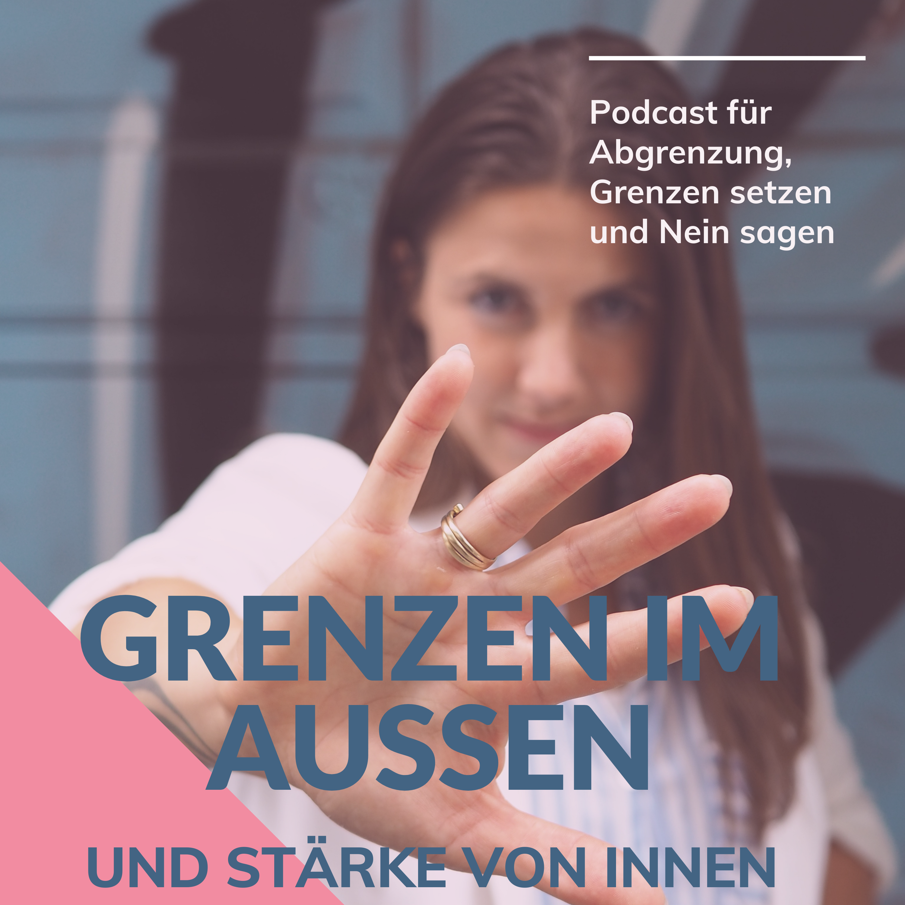 Grenzen im Außen und Stärke von Innen - der Podcast zum Grenzen setzen und Nein sagen 