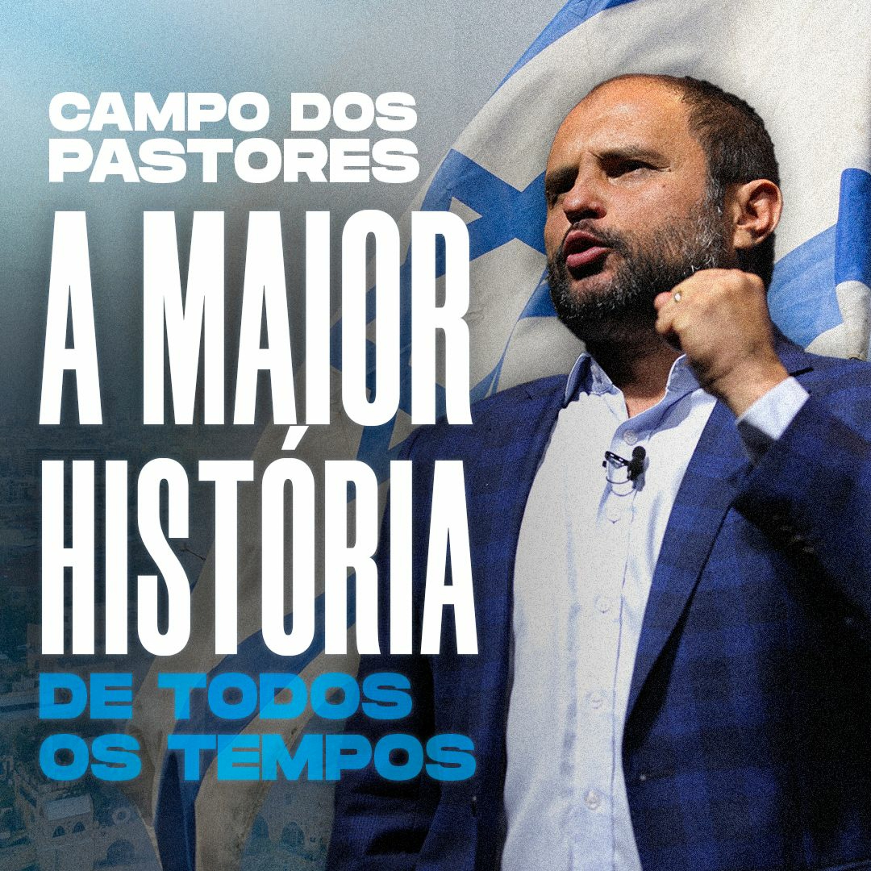 #432 - Direto de Israel - Campo dos Pastores - A Maior História de Todos os Tempos - JB Carvalho