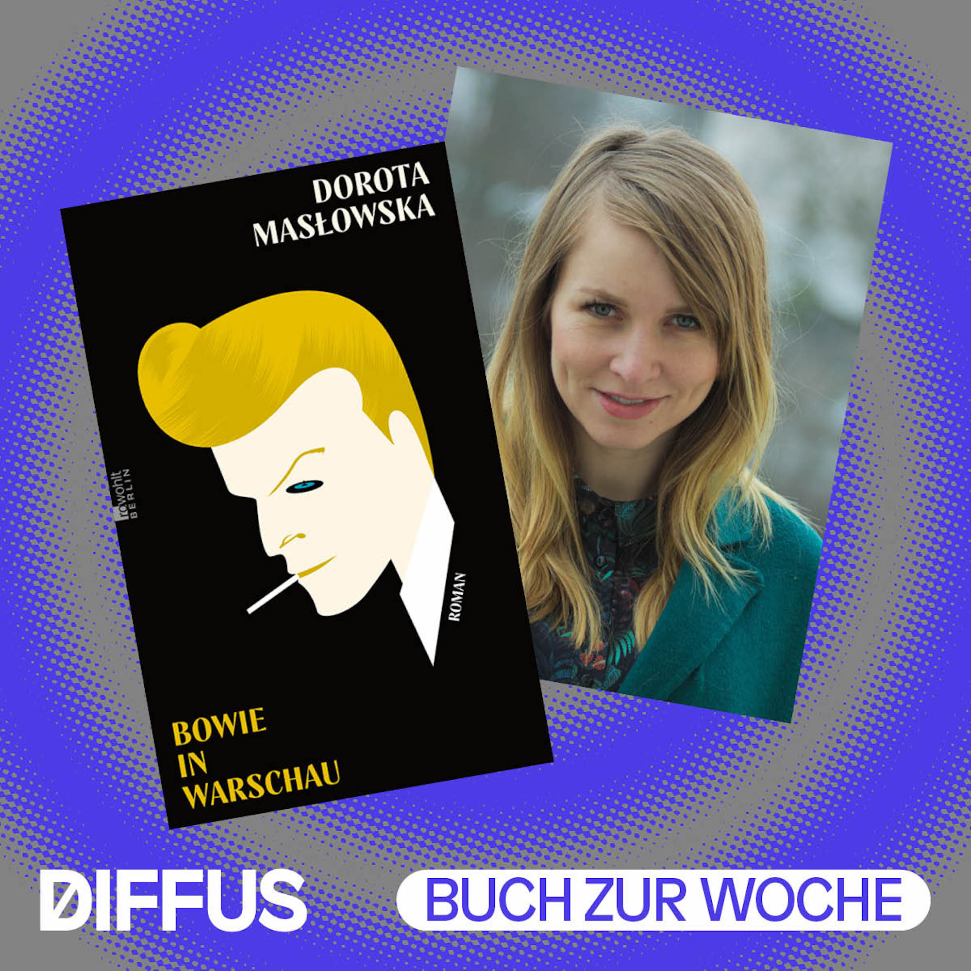 Mit Dorota Masłowska und „Bowie in Warschau“