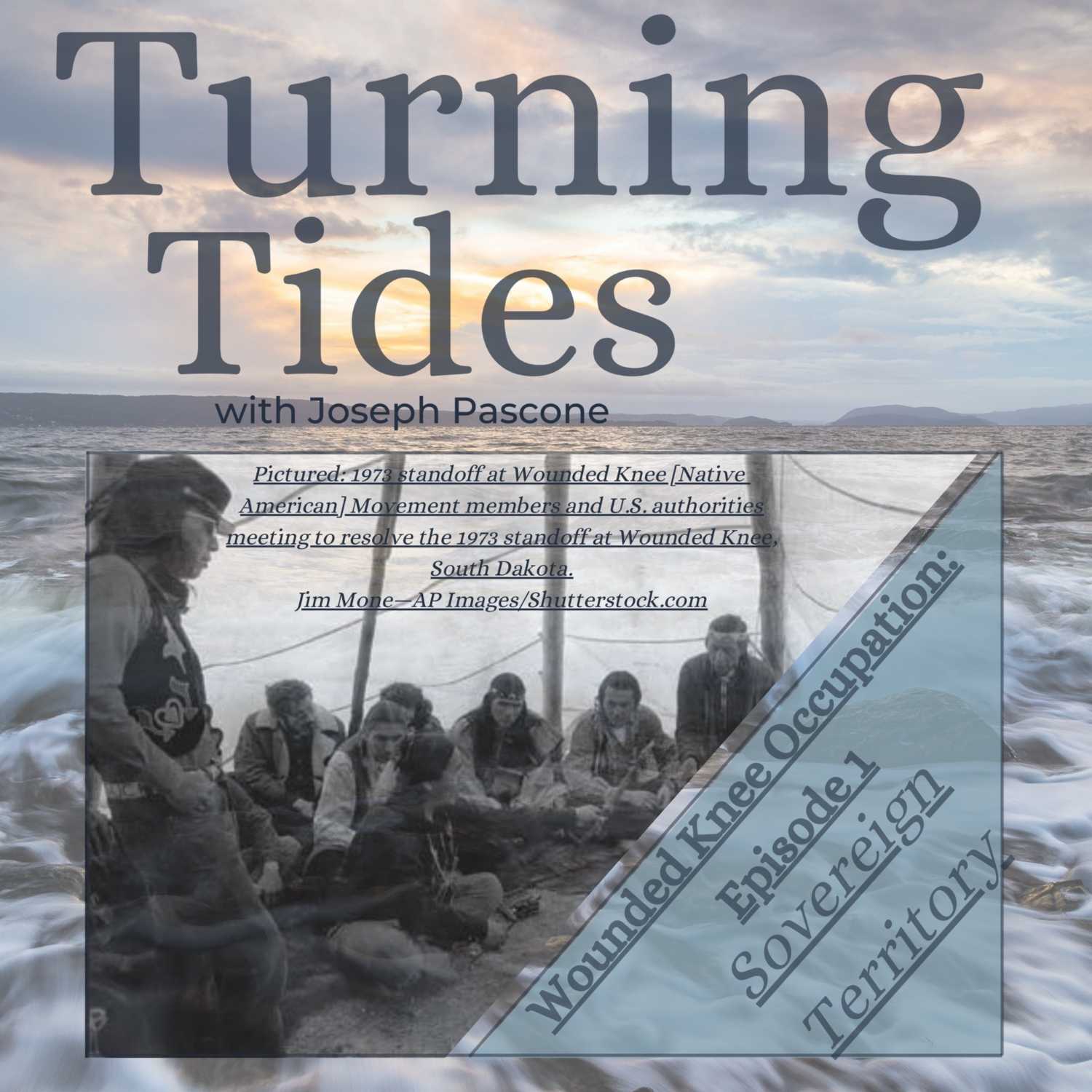 Turning Tides: Wounded Knee Occupation: Sovereign Territory, 1970s: Episode 1