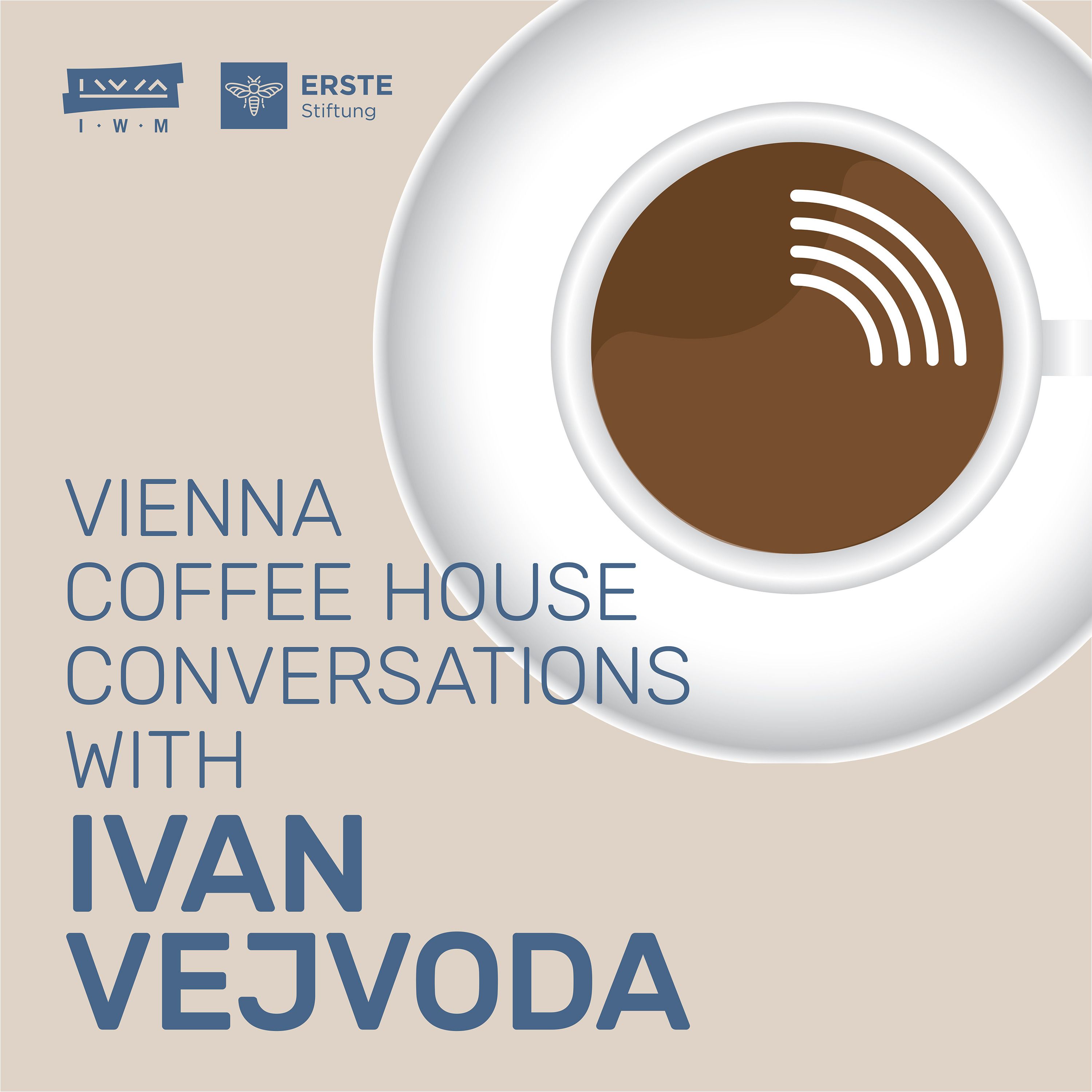 Vienna Coffee House Conversations with Ivan Vejvoda 