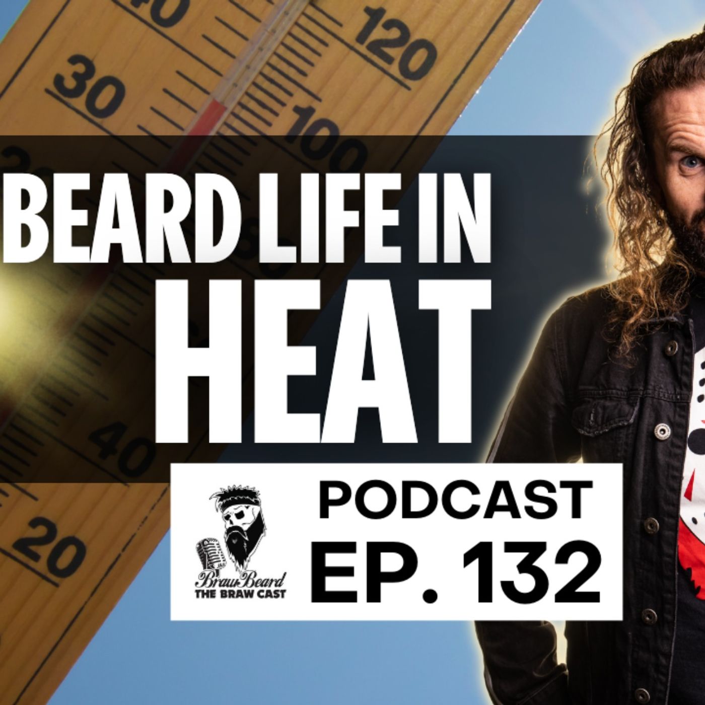 When Did Balls Become A Measurement Of Beard Heat | The Braw Cast | Best Beard Podcast