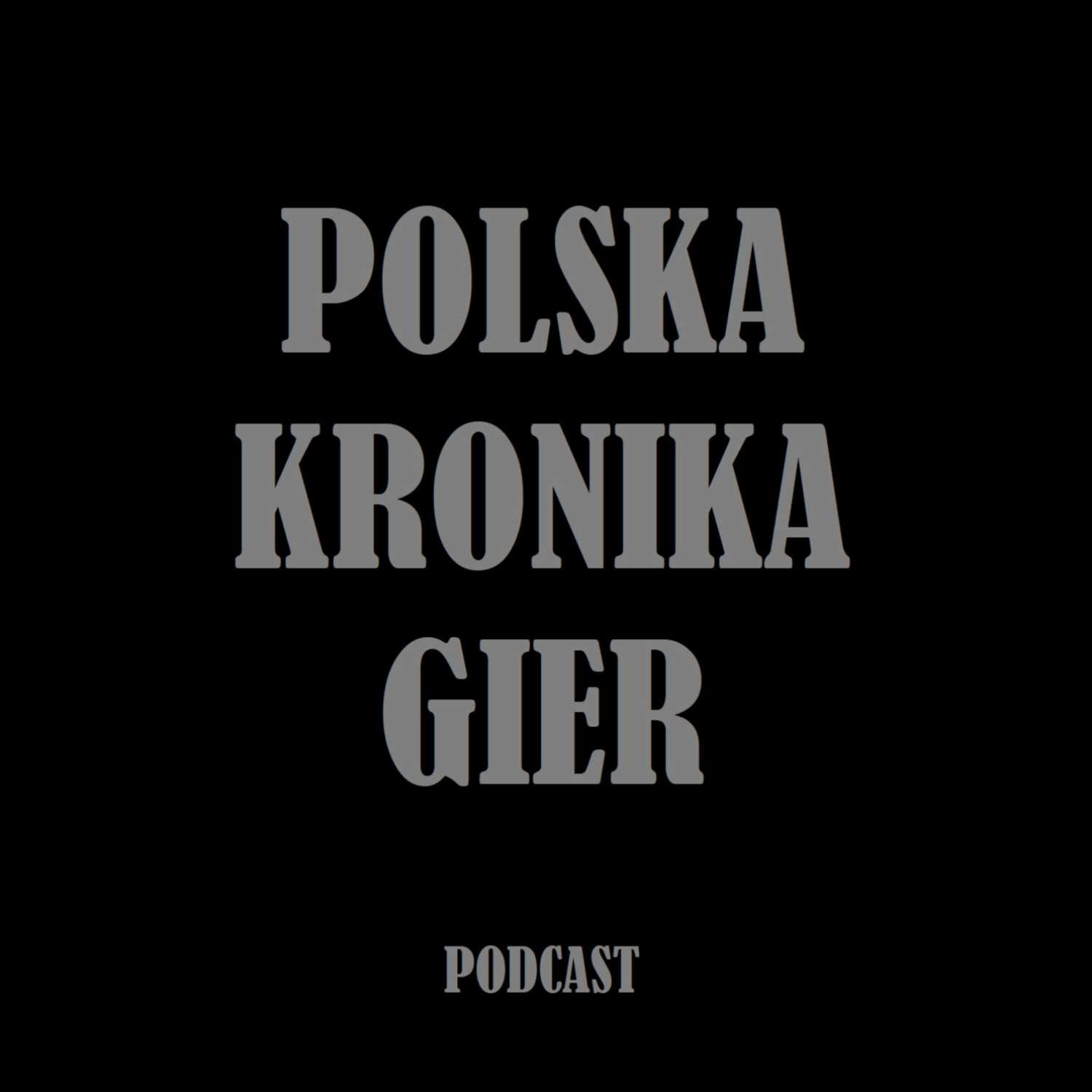 #8 - Polska Kronika Gier - Podcast