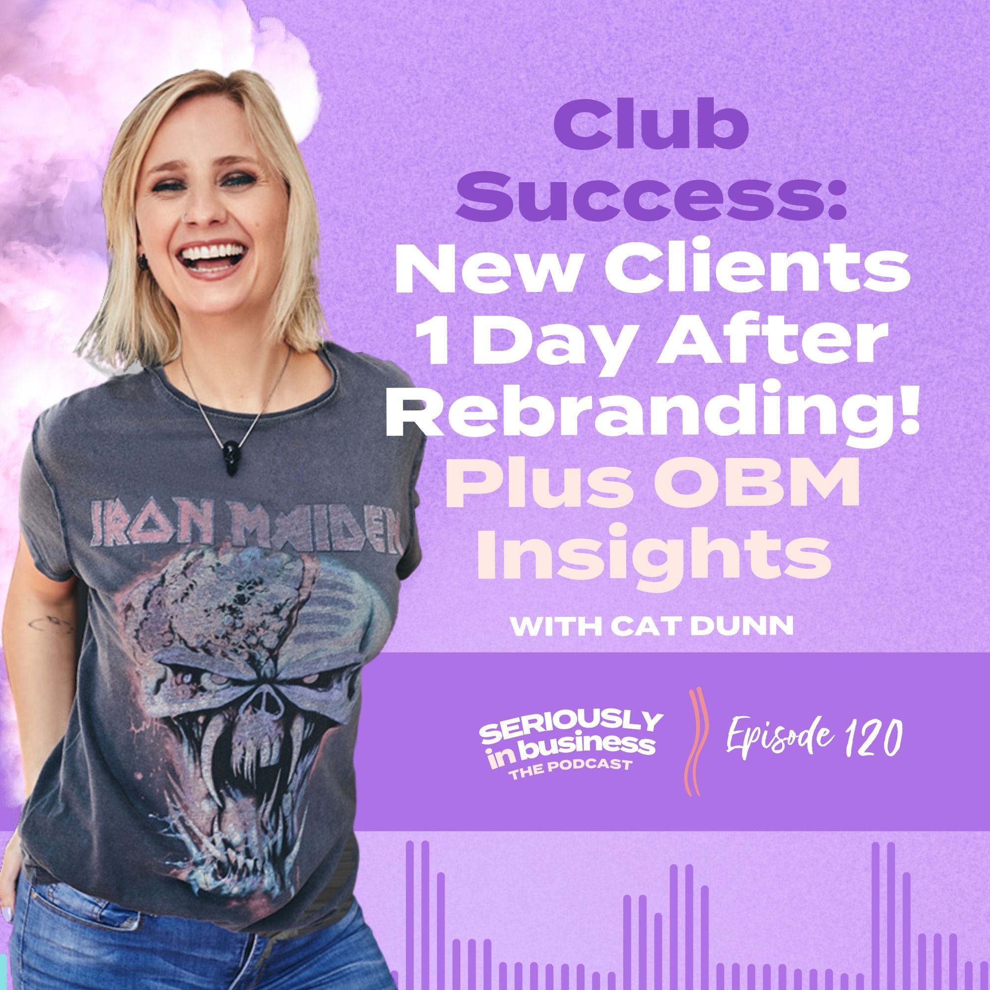 120: Club Success! New Clients 1 Day After Rebranding Plus OBM insights from Cat Dunn