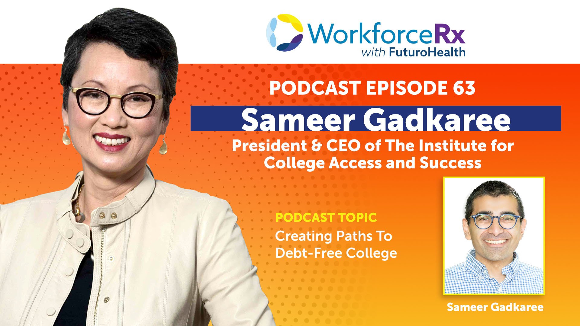 Sameer Gadkaree, President & CEO of The Institute for College Access and Success:  Creating Paths To Debt-Free College