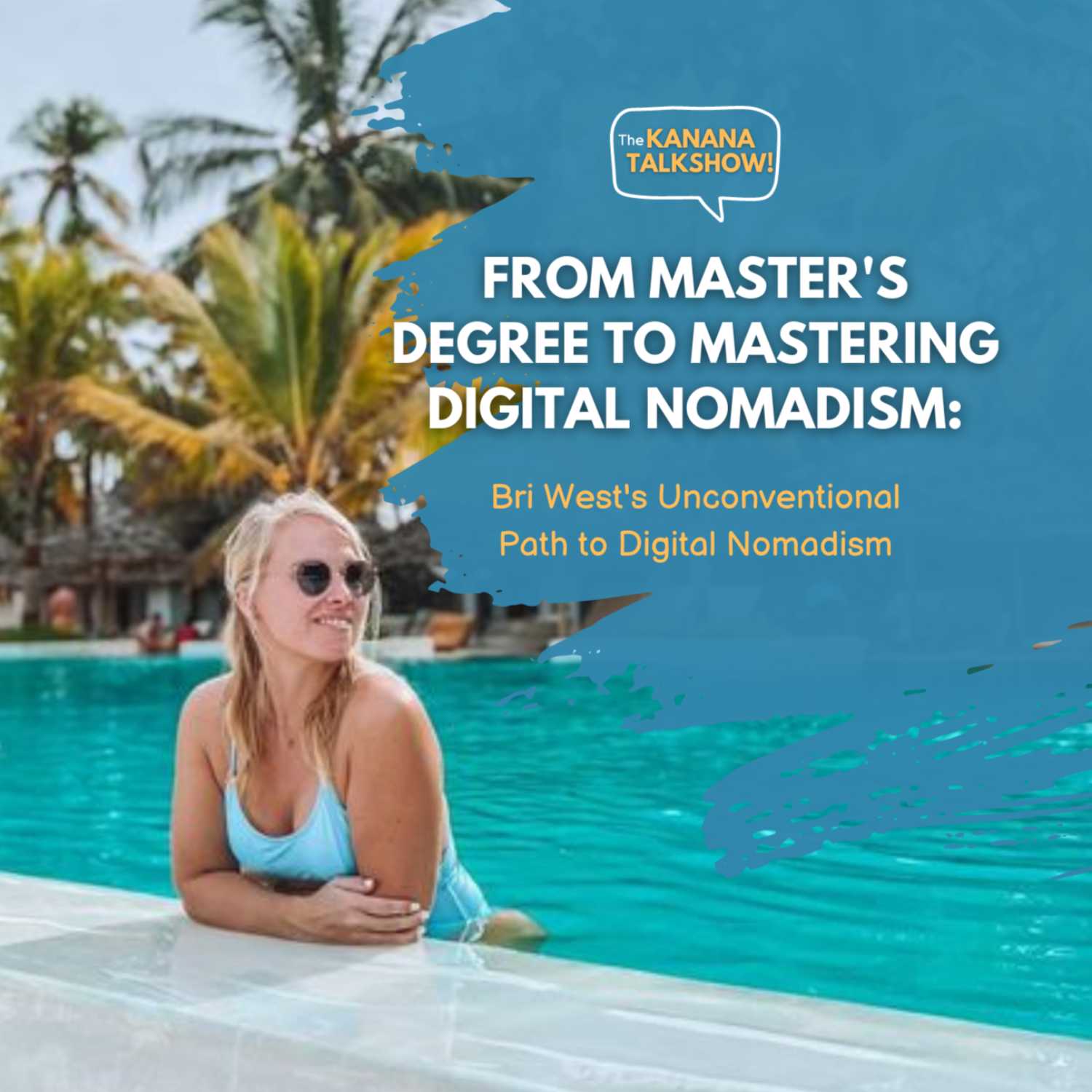 From Master's Degree to Mastering Digital Nomadism: Bri West's Unconventional Path to Digital Nomadism