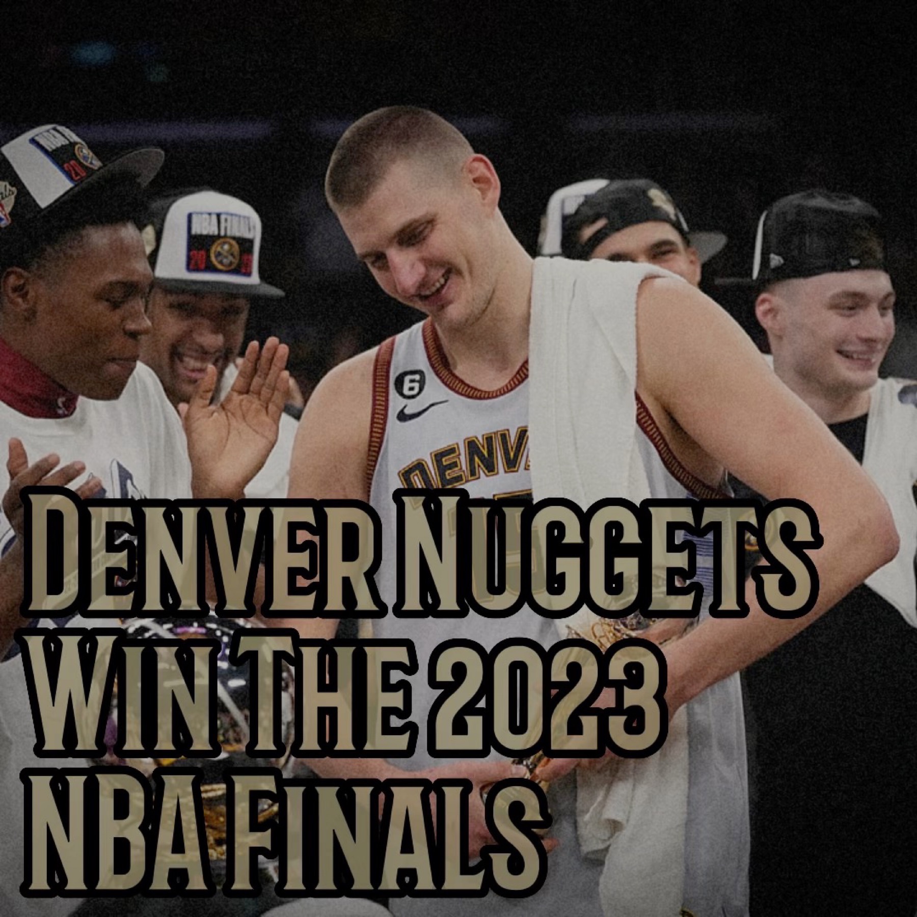 Denver Nuggets Win The 2023 NBA Finals