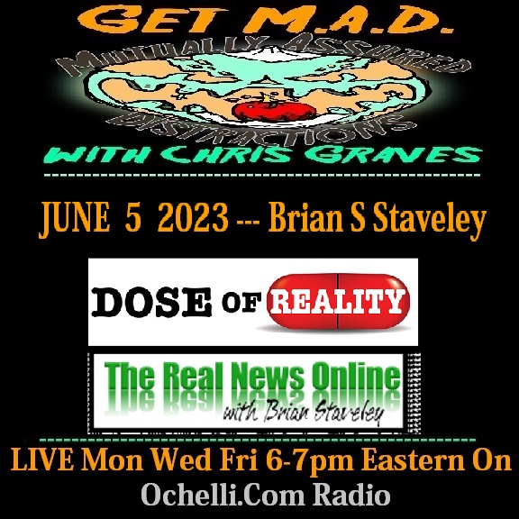 Reality Dose Mandella Ideas on Get M A D with Chris Graves 6-5-2023 with guest Brian S Staveley from Dose of Reality Podcast