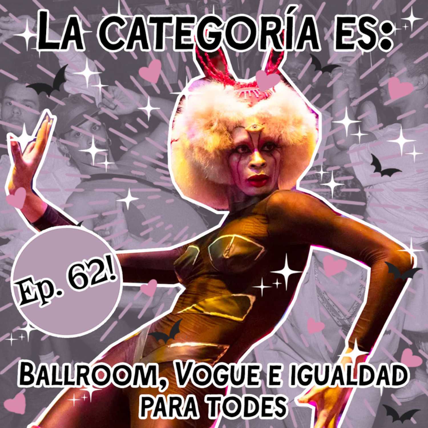 La Categoría es: Ballroom, Vogue e Igualdad Para Todos