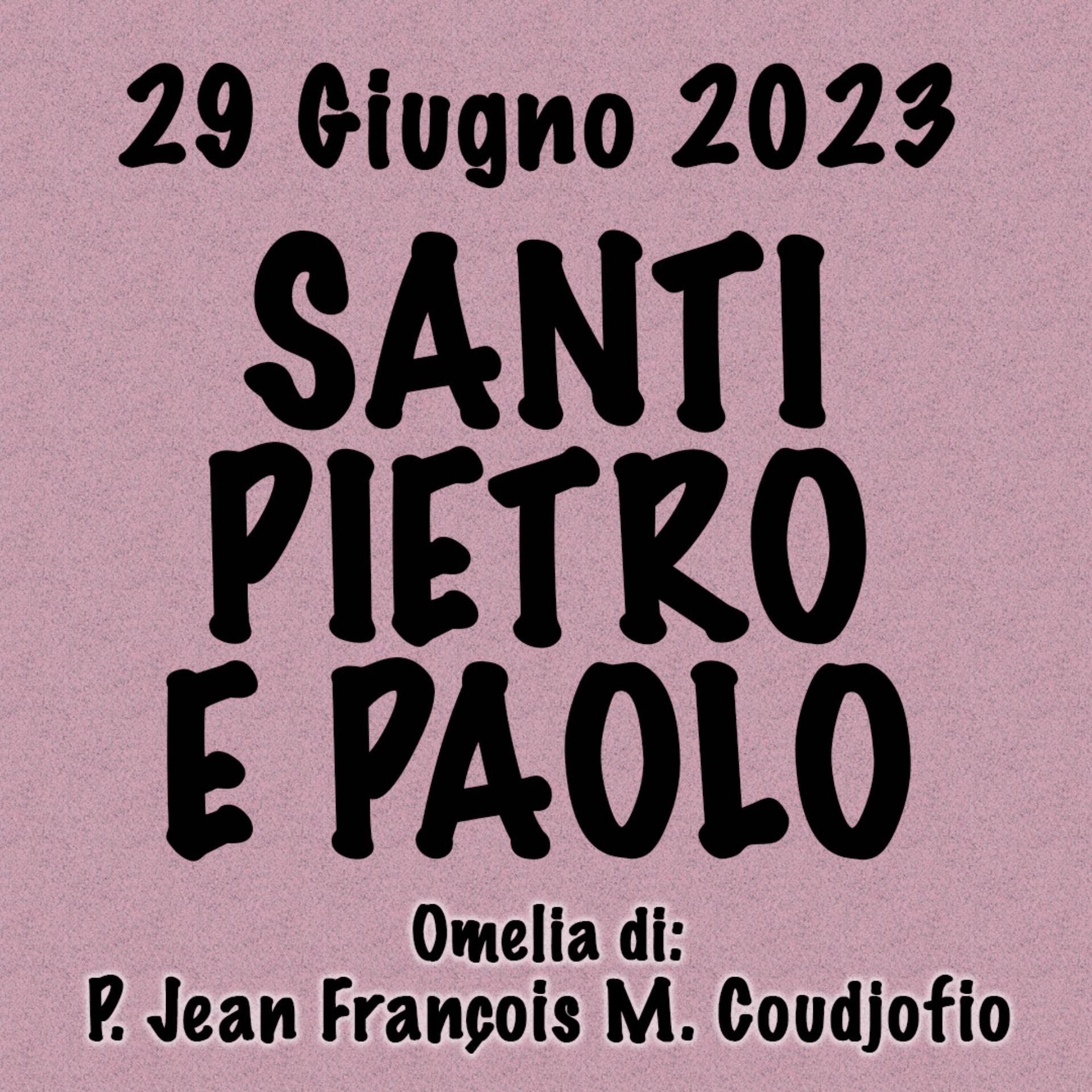 ⁣Omelia 29 Giugno, SANTI PIETRO E PAOLO