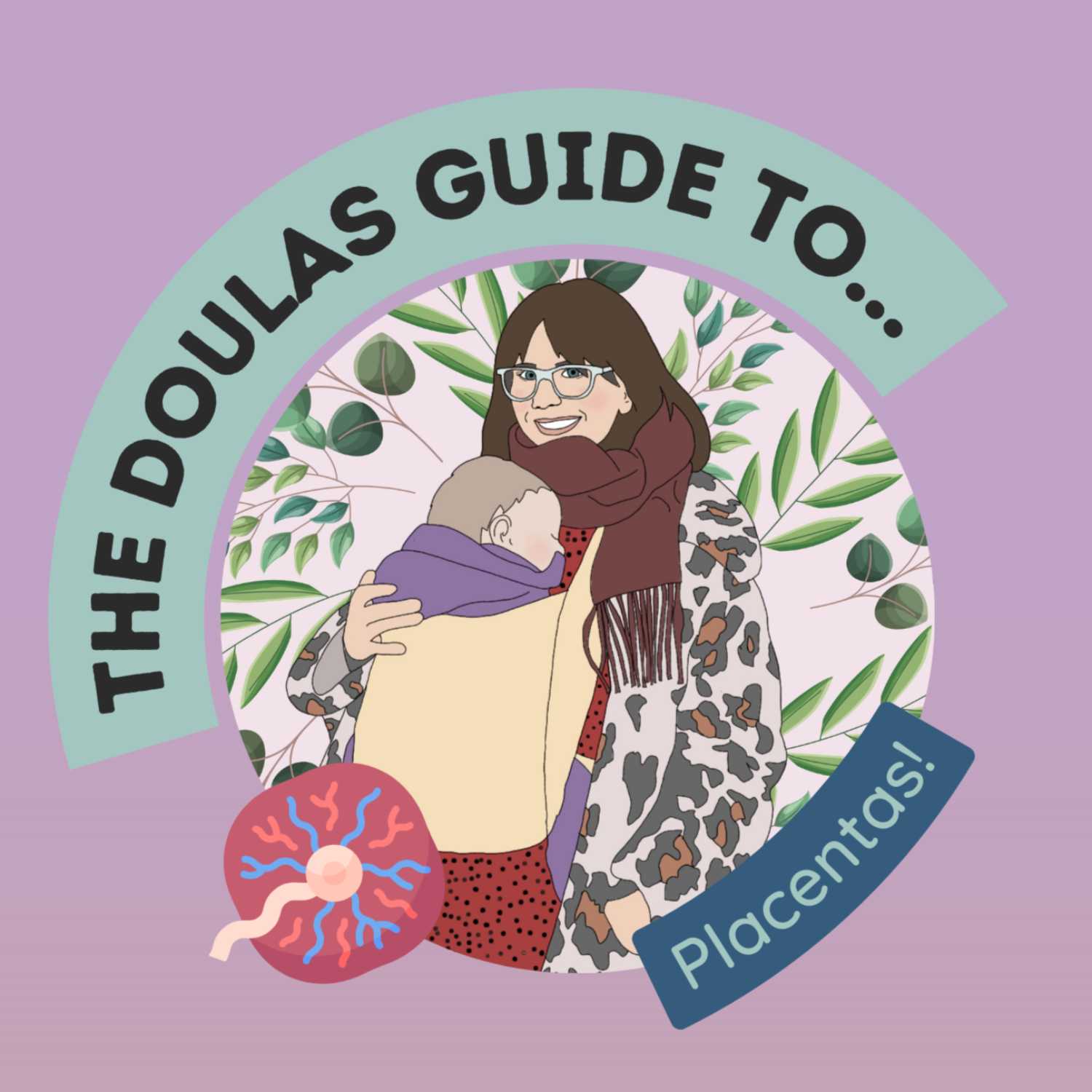 EP 28: Placentas - how to birth your placenta & what to do with it