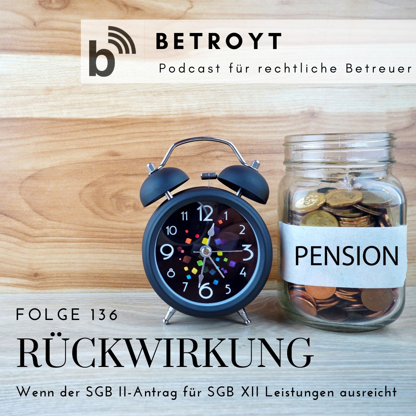 Folge 136 Rückwirkung - Wenn der SGB II - Antrag für SGB XII Leistungen ausreicht