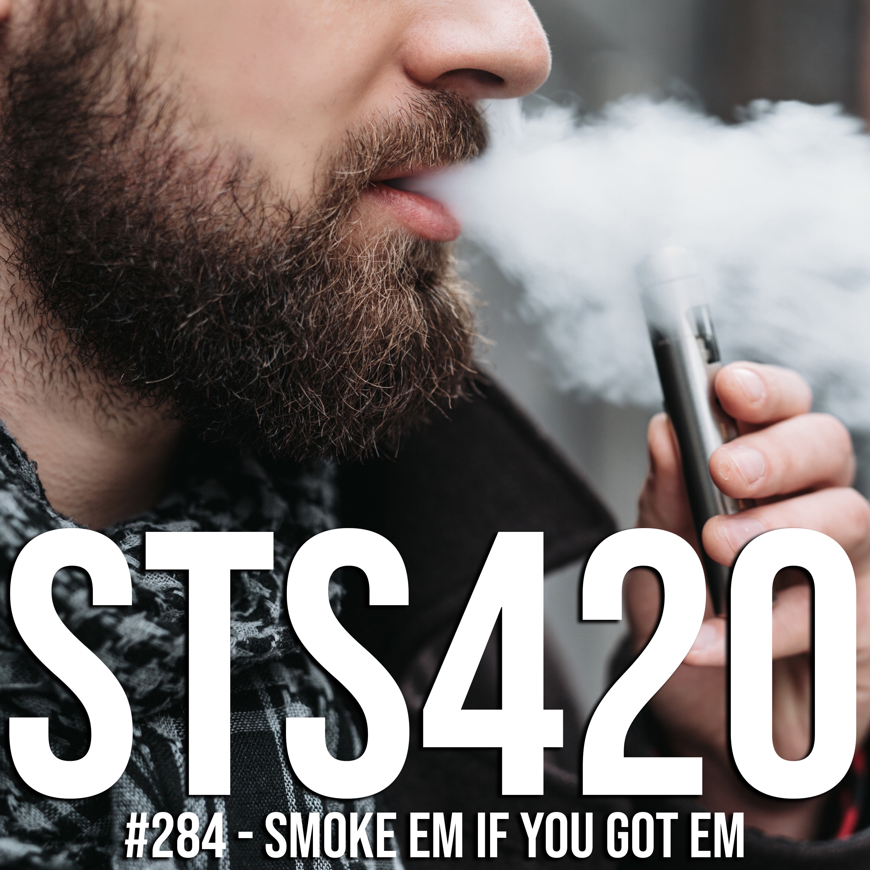 #284 - Smoke 'Em If You Got 'Em