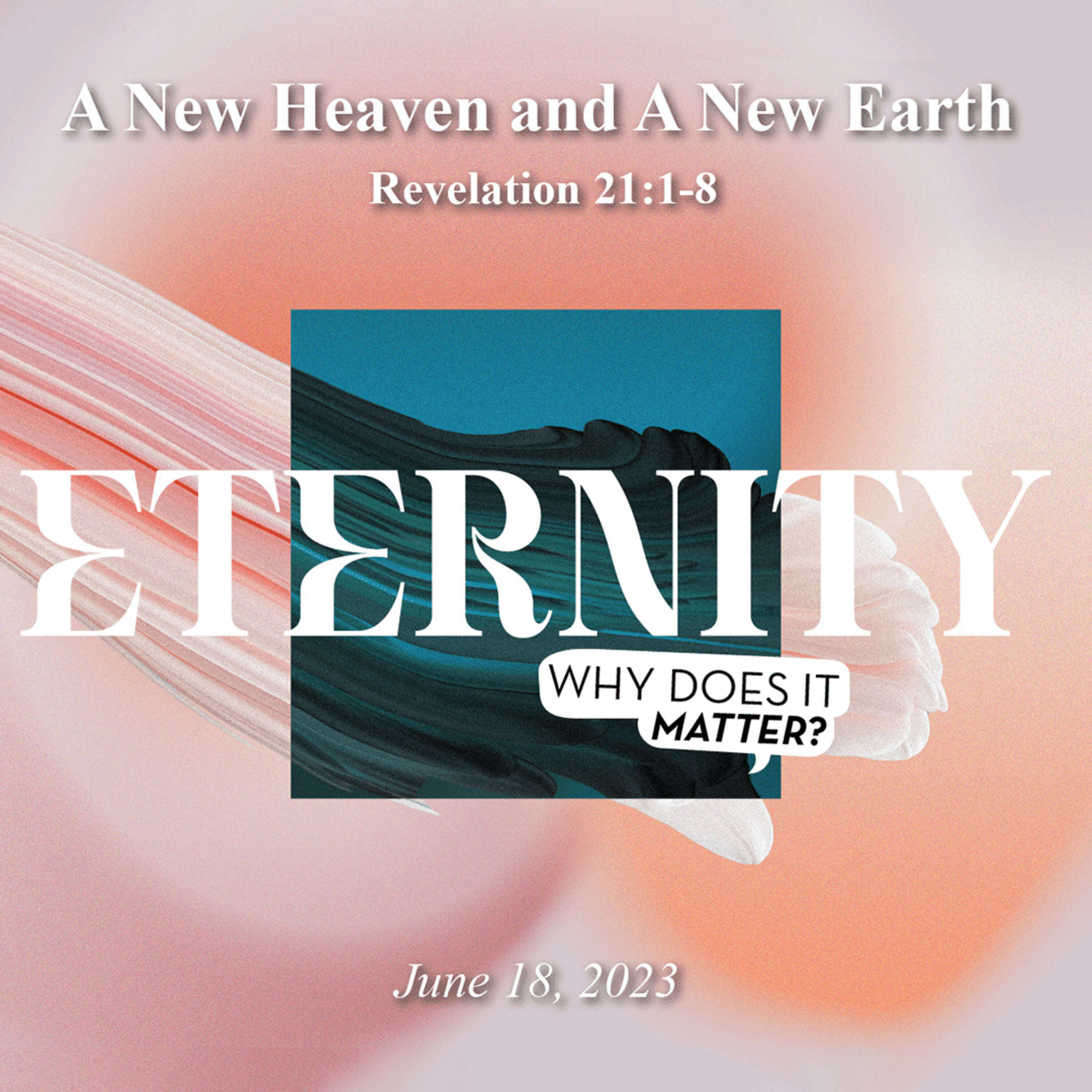 A New Heaven and A New Earth - June 18, 2023