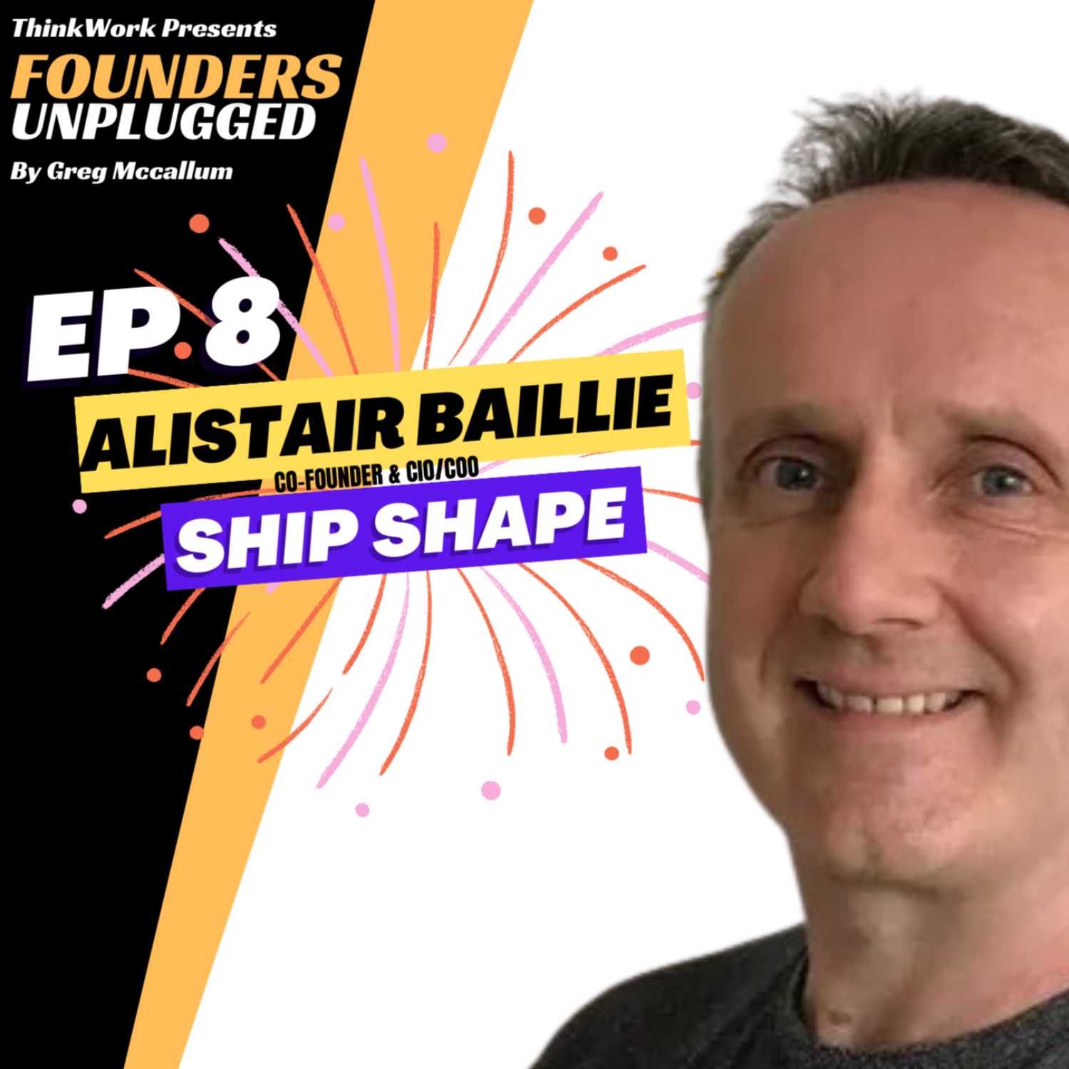 FOUNDERS UNPLUGGED E8 - Alistair Baillie - Ship Shape