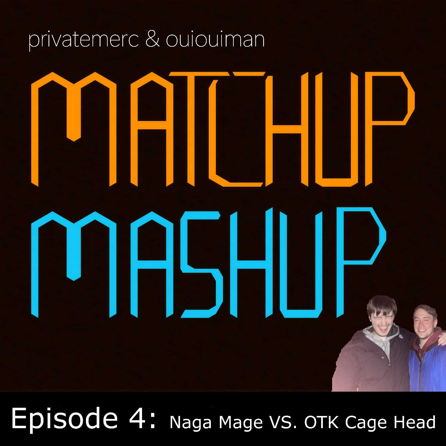 Episode 4: Naga Mage VS. OTK Cage Head